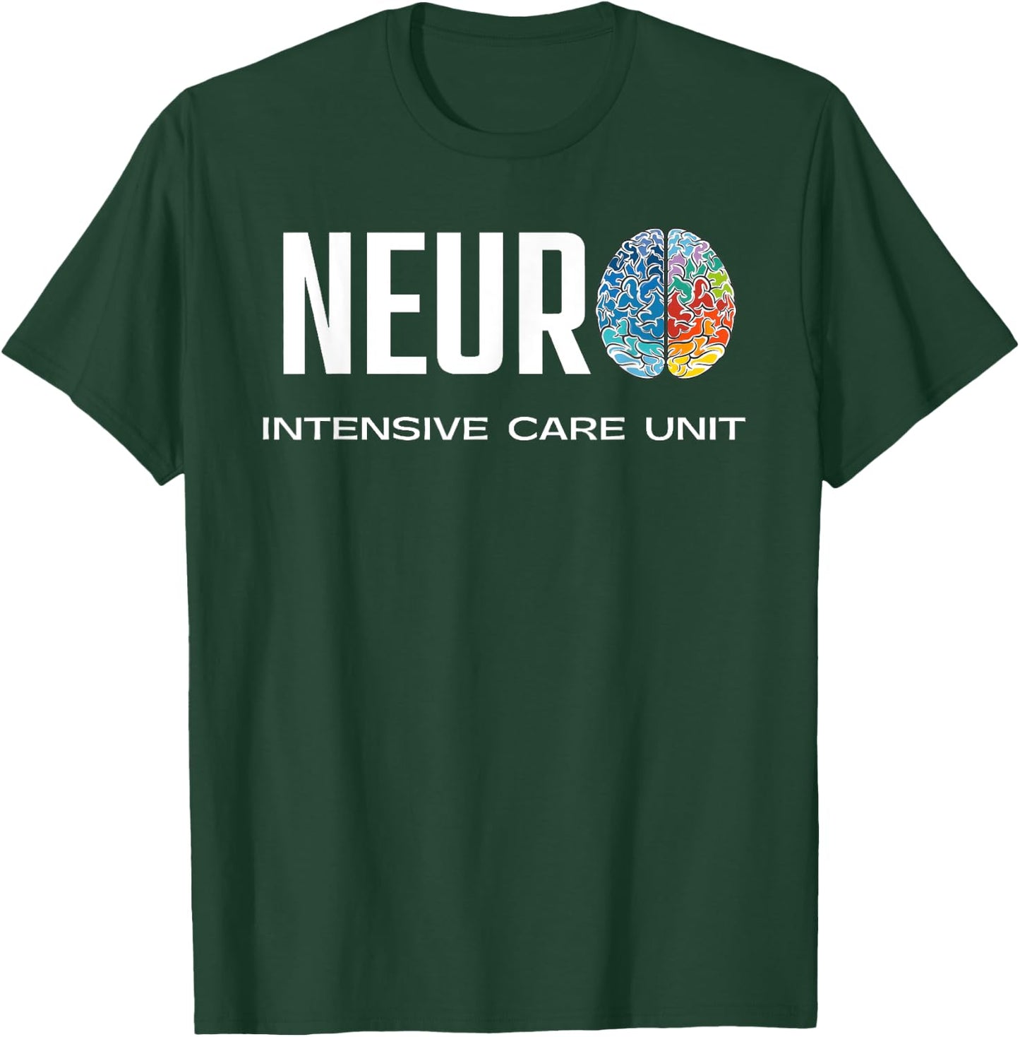 Neuro ICU Neuro Intensive Care Unit Colorful Brain T-Shirt - T-Shirt | Forest
