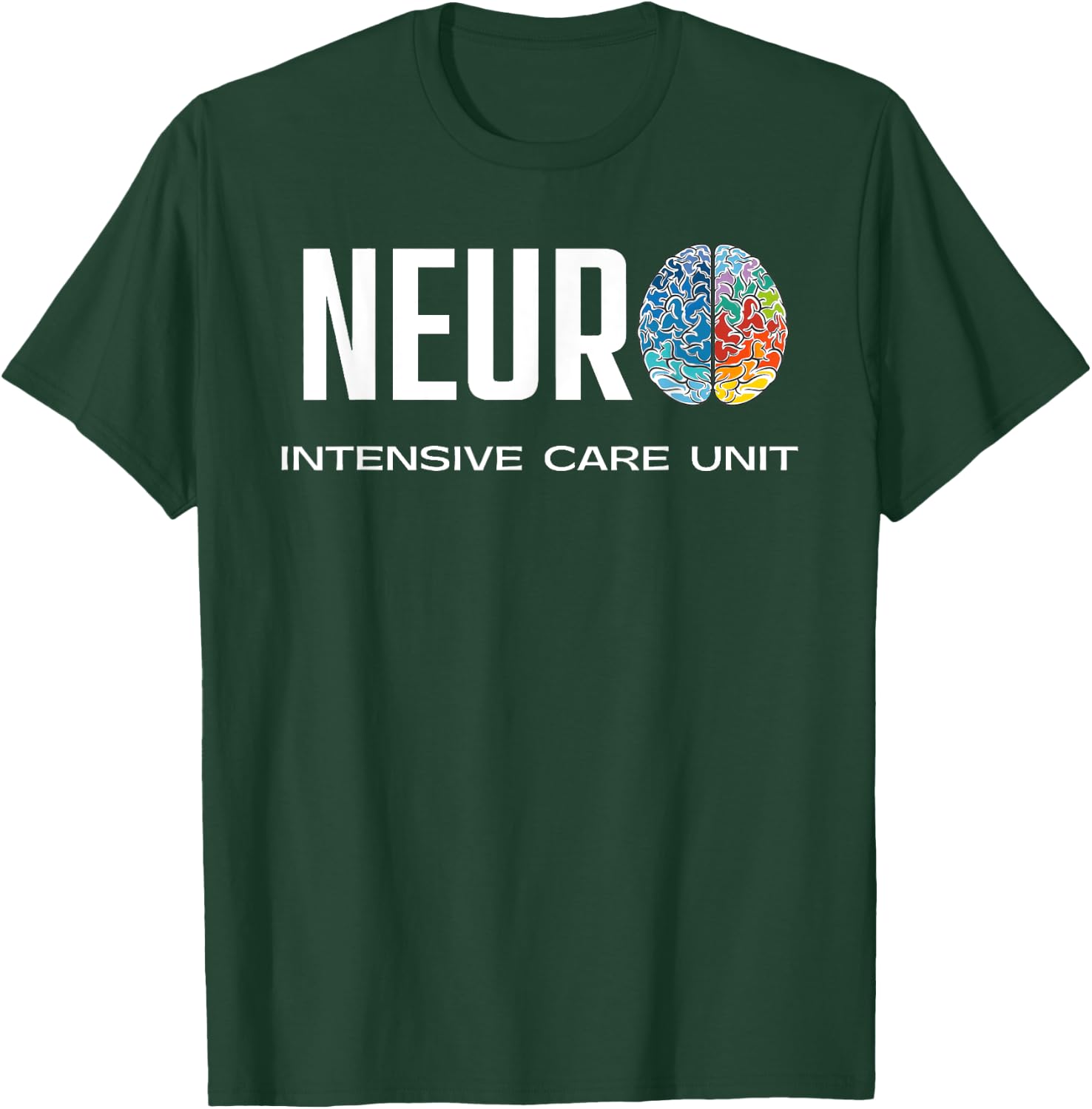 Neuro ICU Neuro Intensive Care Unit Colorful Brain T-Shirt - T-Shirt | Forest