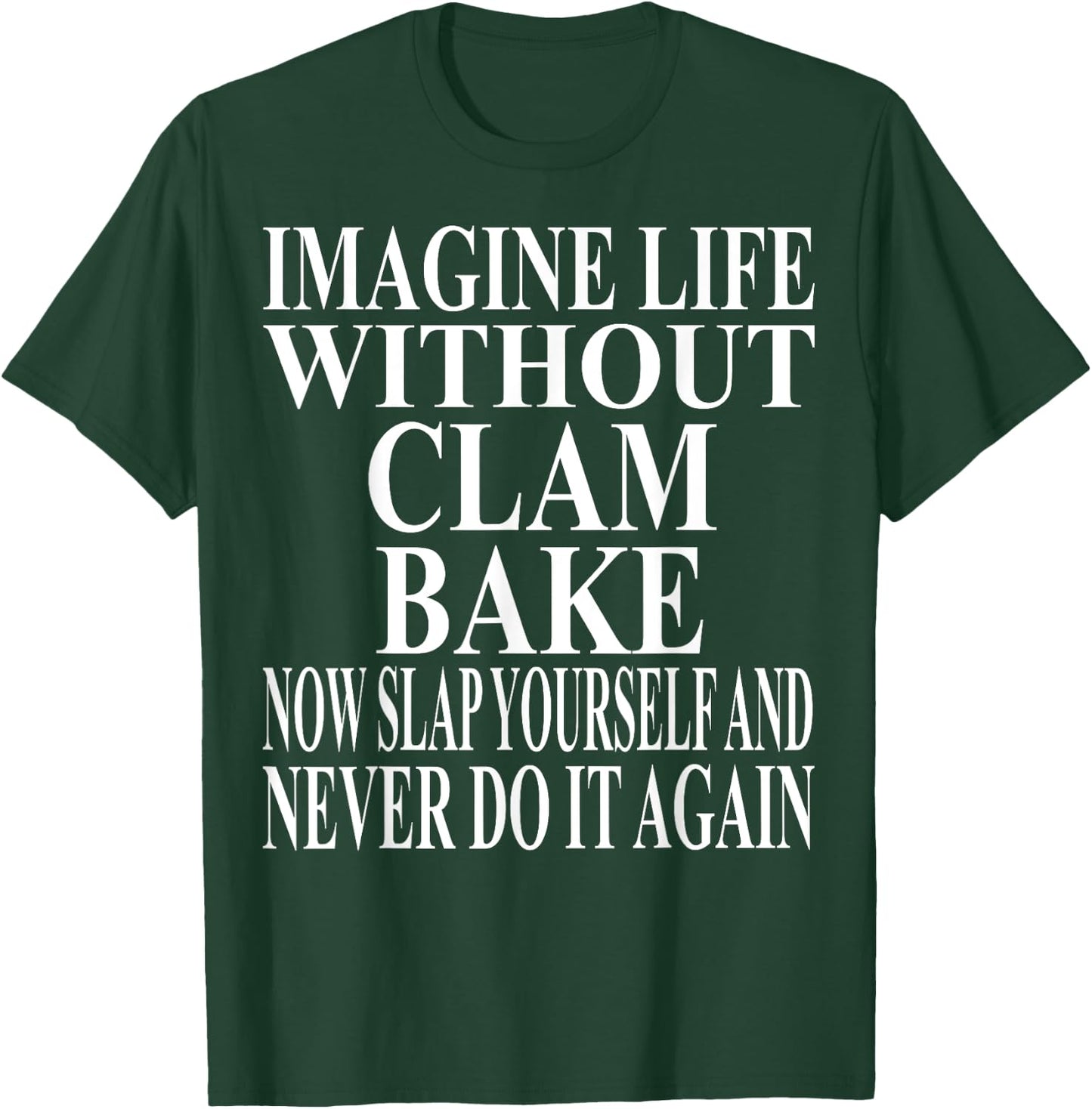Clam Bake Apparel | Awesome Funny Bake Lovers Design T-Shirt - T-Shirt | Forest