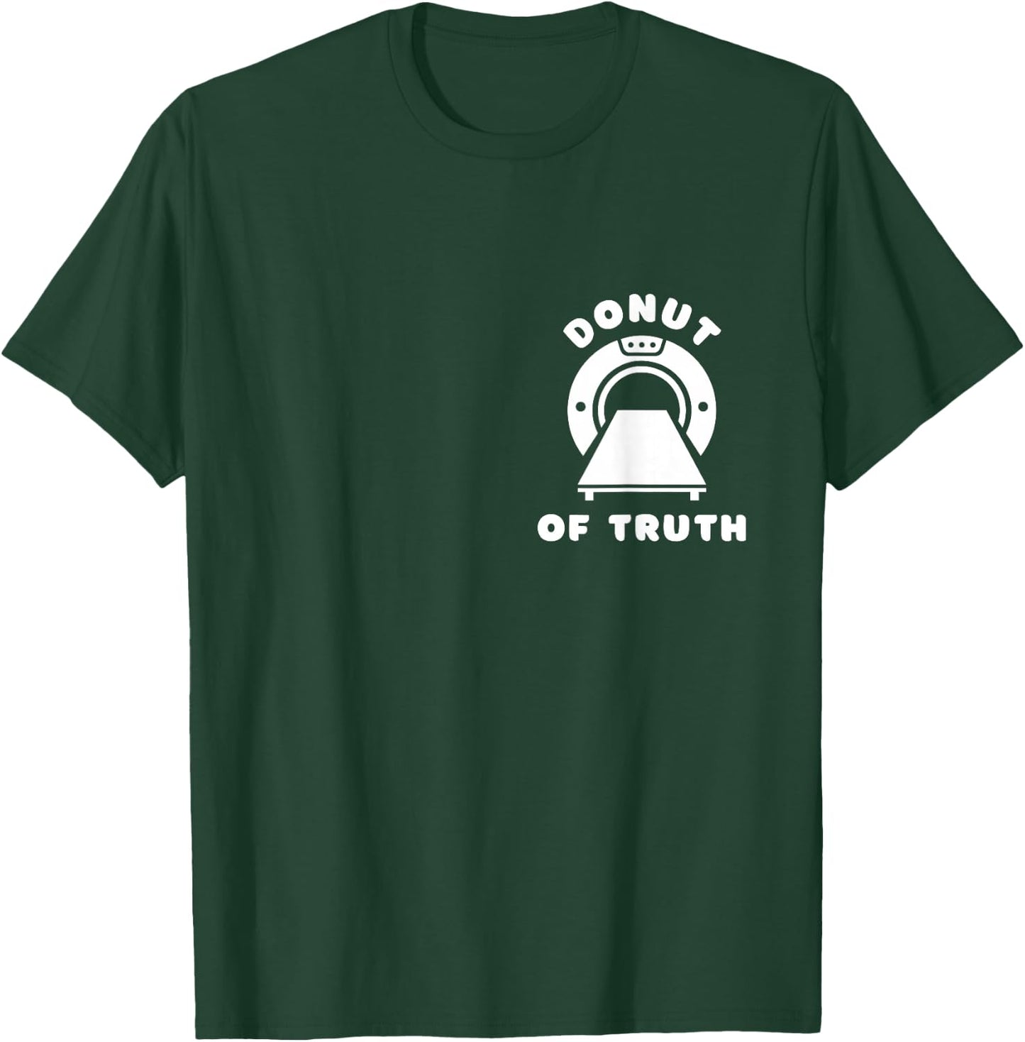 Donut of Truth, CT Technologist, CT Tech, Rad Tech Week T-Shirt - T-Shirt | Forest
