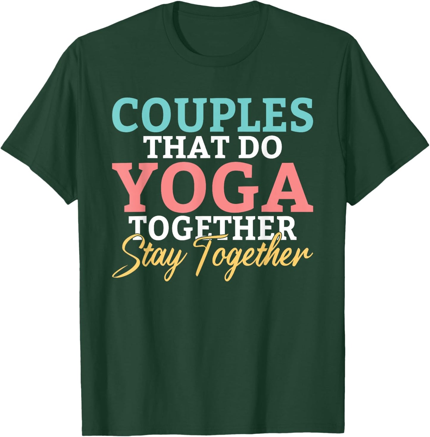 Couples that do Yoga together stay together Yoga Lovers T-Shirt - T-Shirt | Forest