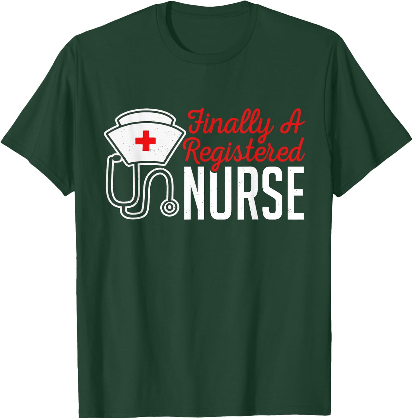 Nursing Finally A RN Registered Nurse T-Shirt - T-Shirt | Forest