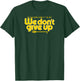 We Don't Give Up - Seattle Baseball T-Shirt - T-Shirt | Forest