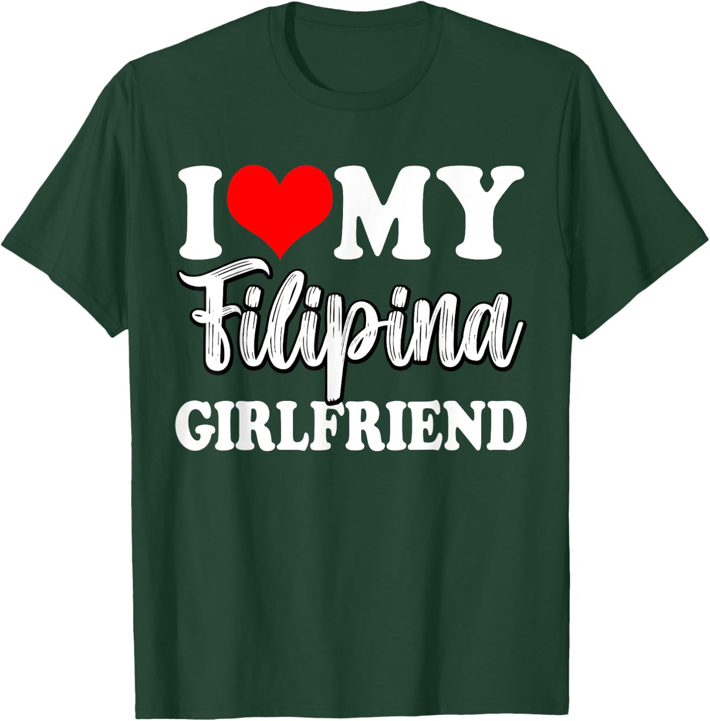 I Love My Filipina Girlfriend Fun Matching Couple Girlfriend T-Shirt - T-Shirt | Forest