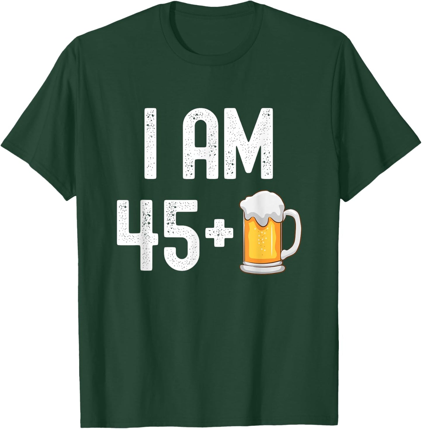 I am 45 Plus 1 Beer 46 Years Old Funny 46th Birthday Party T-Shirt - T-Shirt | Forest