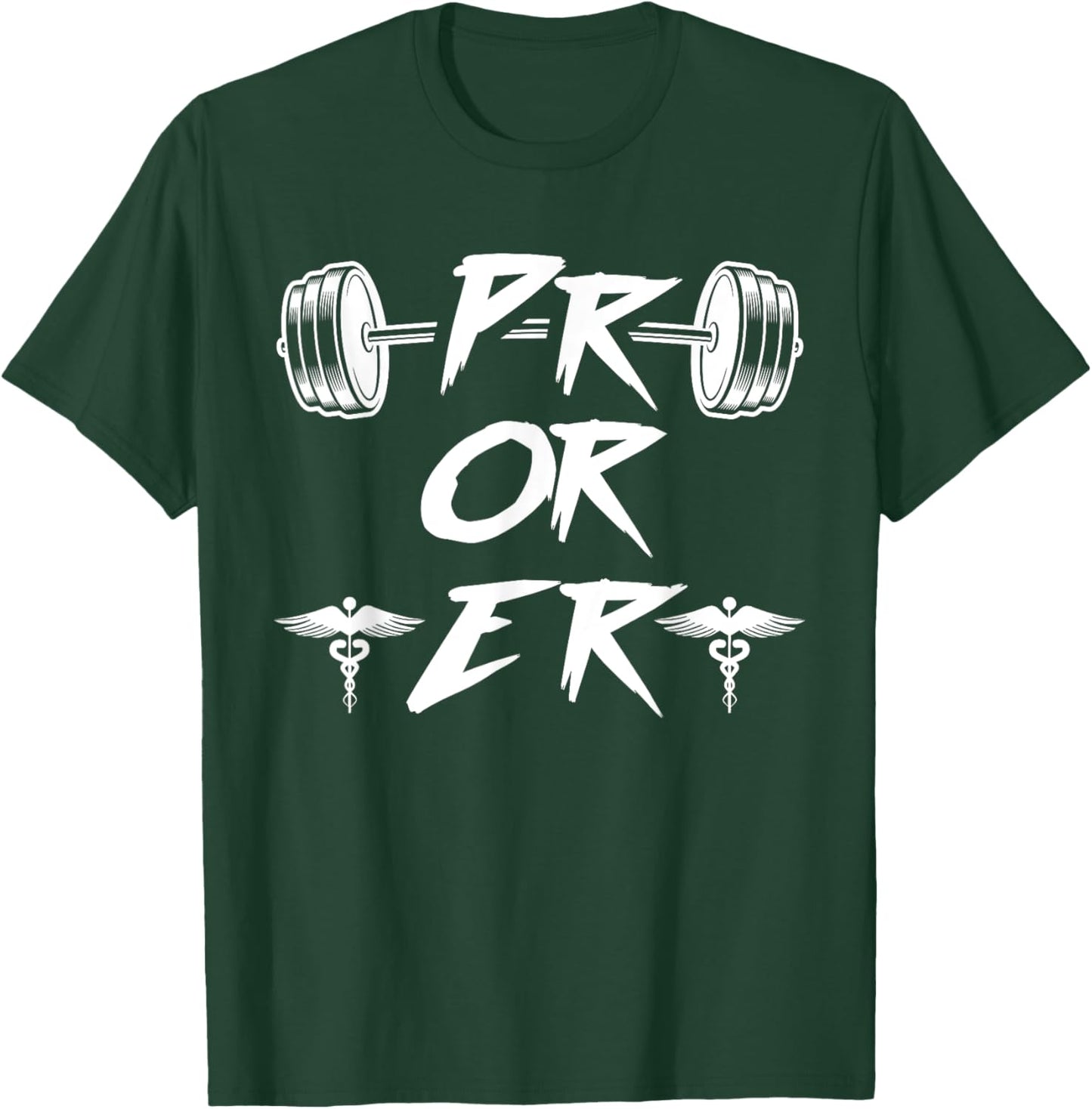 PR Or ER Weightlifting Gym T-Shirt - T-Shirt | Forest