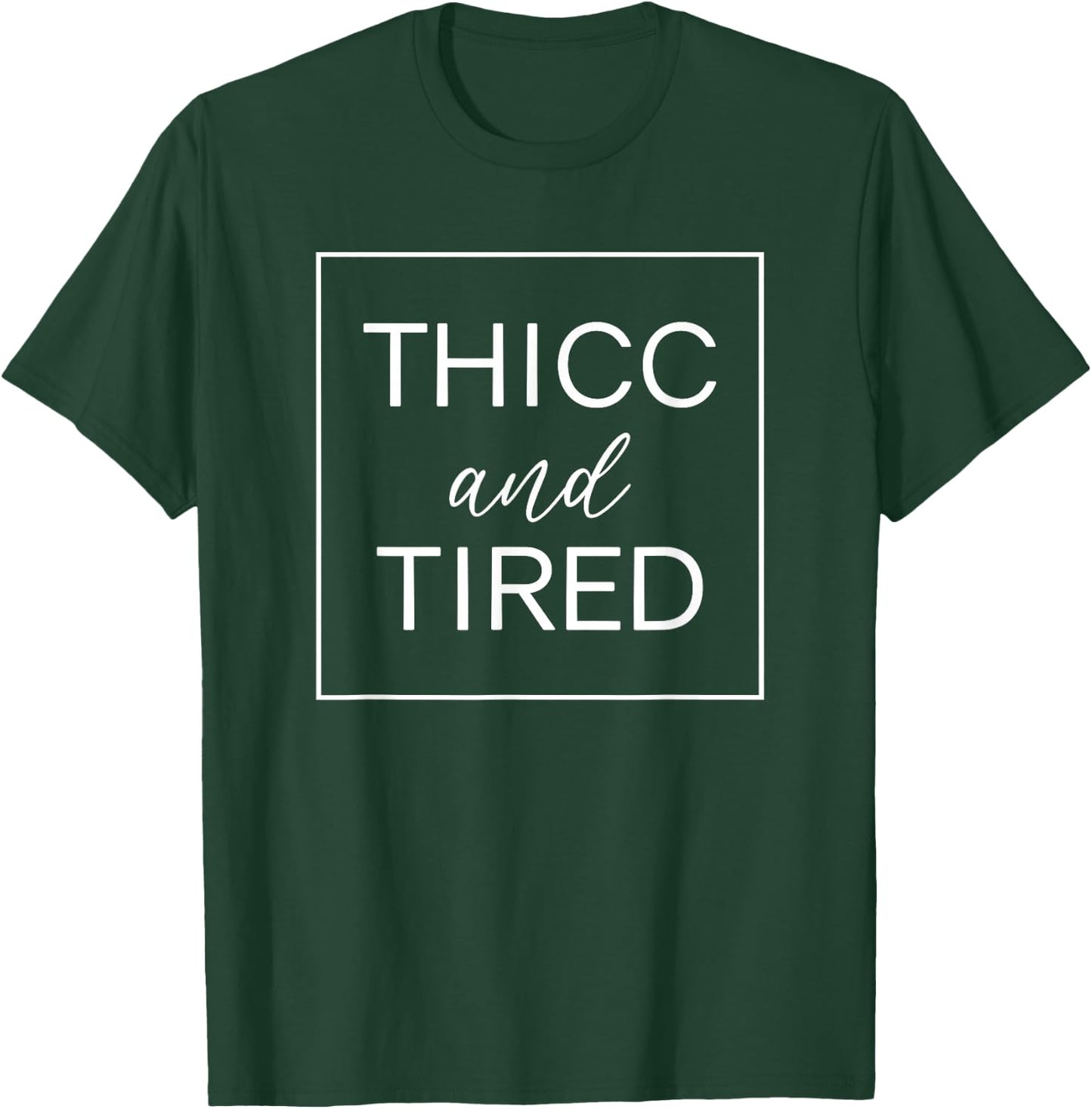 Thicc And Tired Funny Saying Women Apparel T-Shirt - T-Shirt | Forest