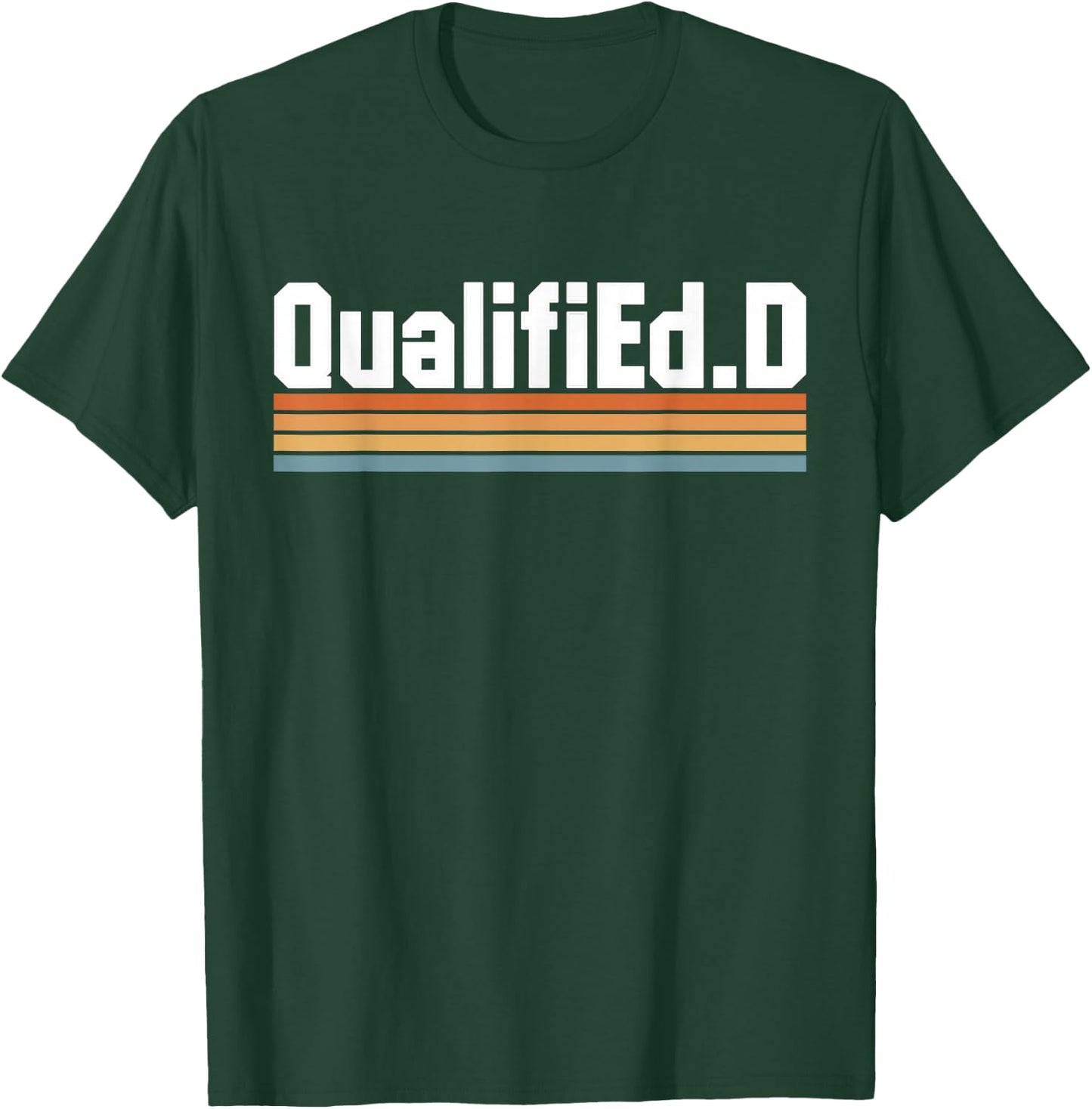 QualifiEd.D Ed.D Doctor of Education T-Shirt - T-Shirt | Forest