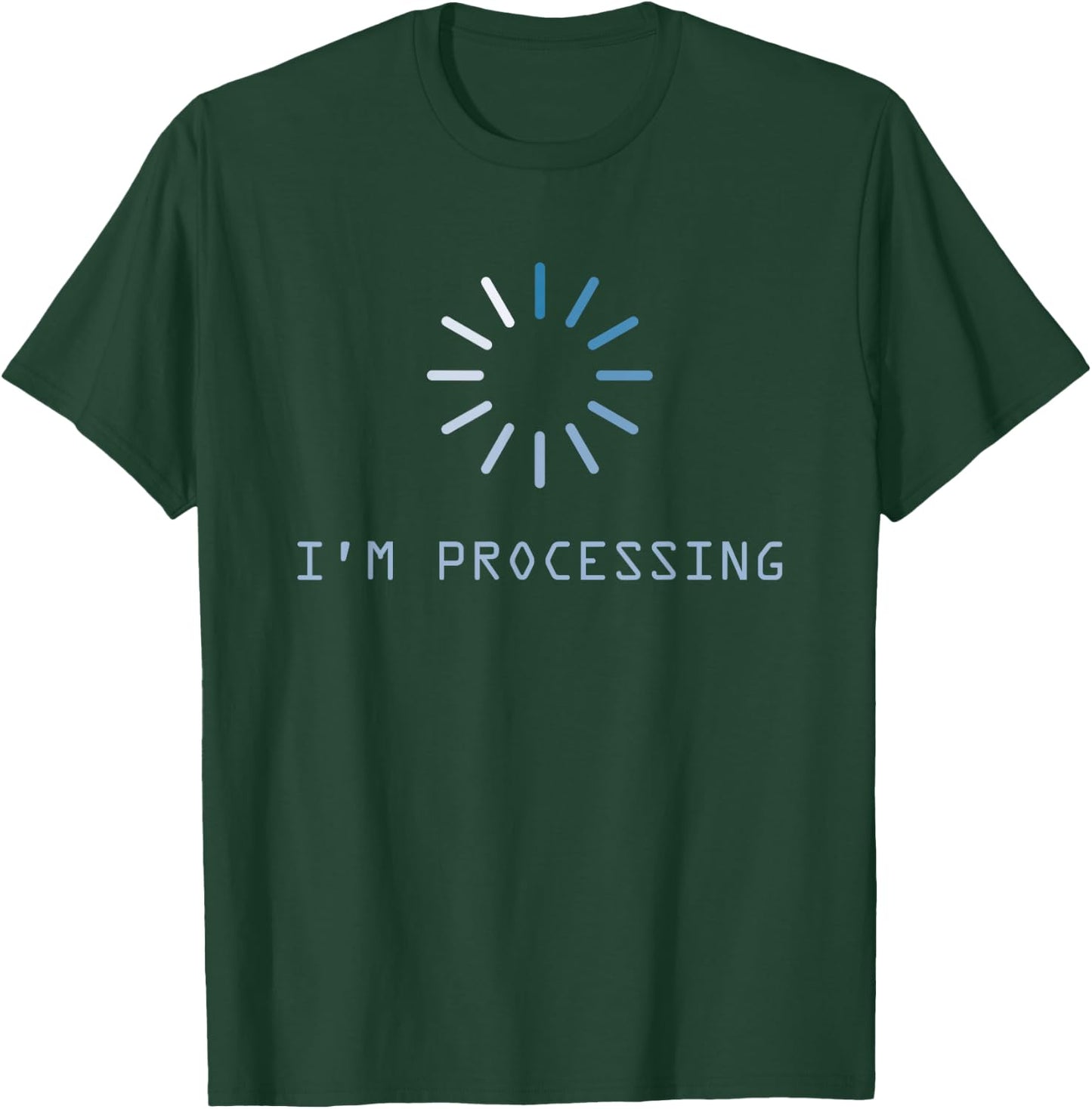 I'm Processing T-Shirt - T-Shirt | Forest