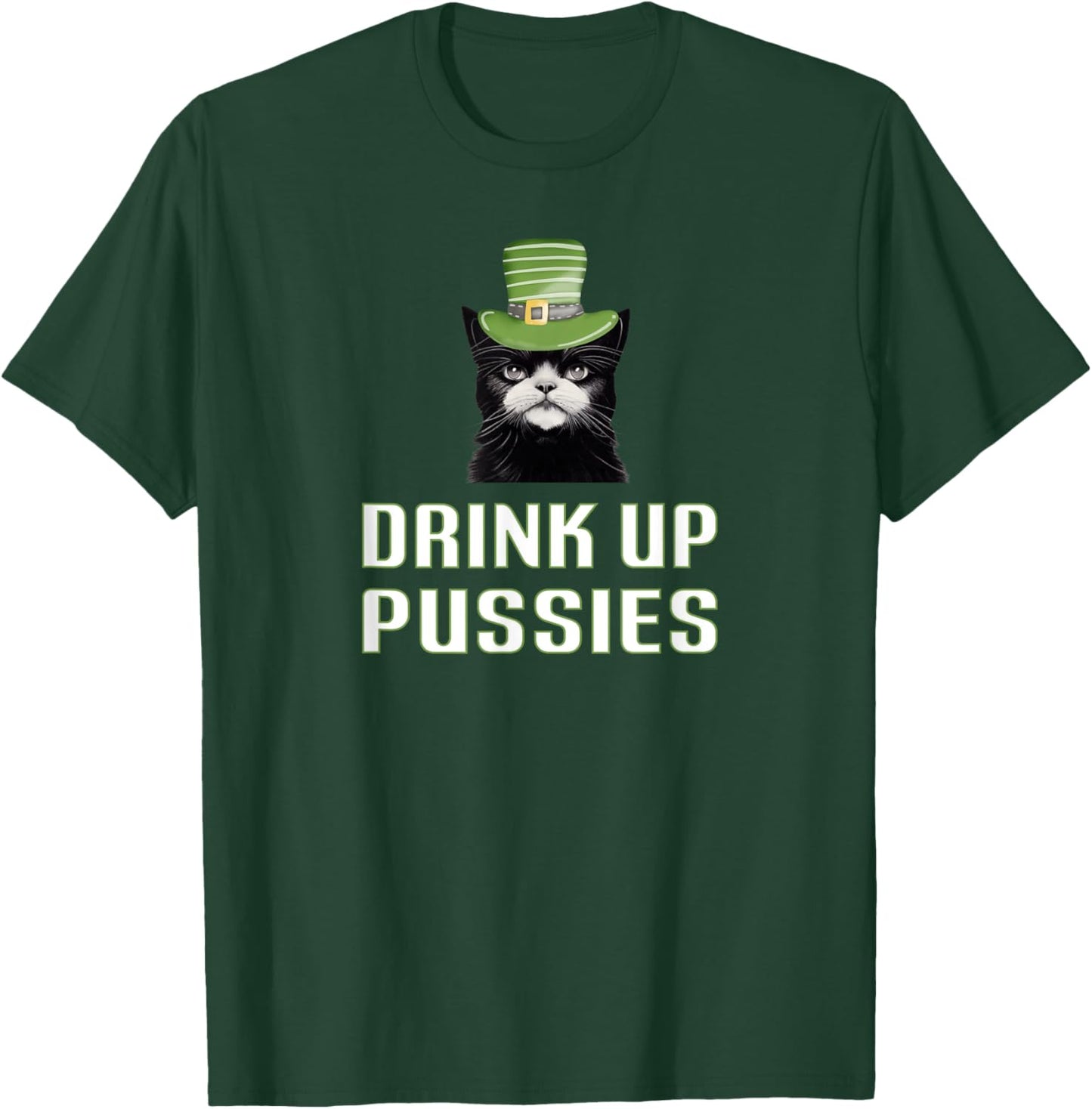 Drink Up Pussies St Patricks Day Cat Drinking Beer Party Top Women T-Shirt - T-Shirt | Forest