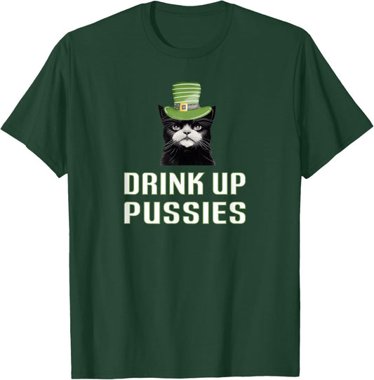 Drink Up Pussies St Patricks Day Cat Drinking Beer Party Top Women T-Shirt - T-Shirt | Forest