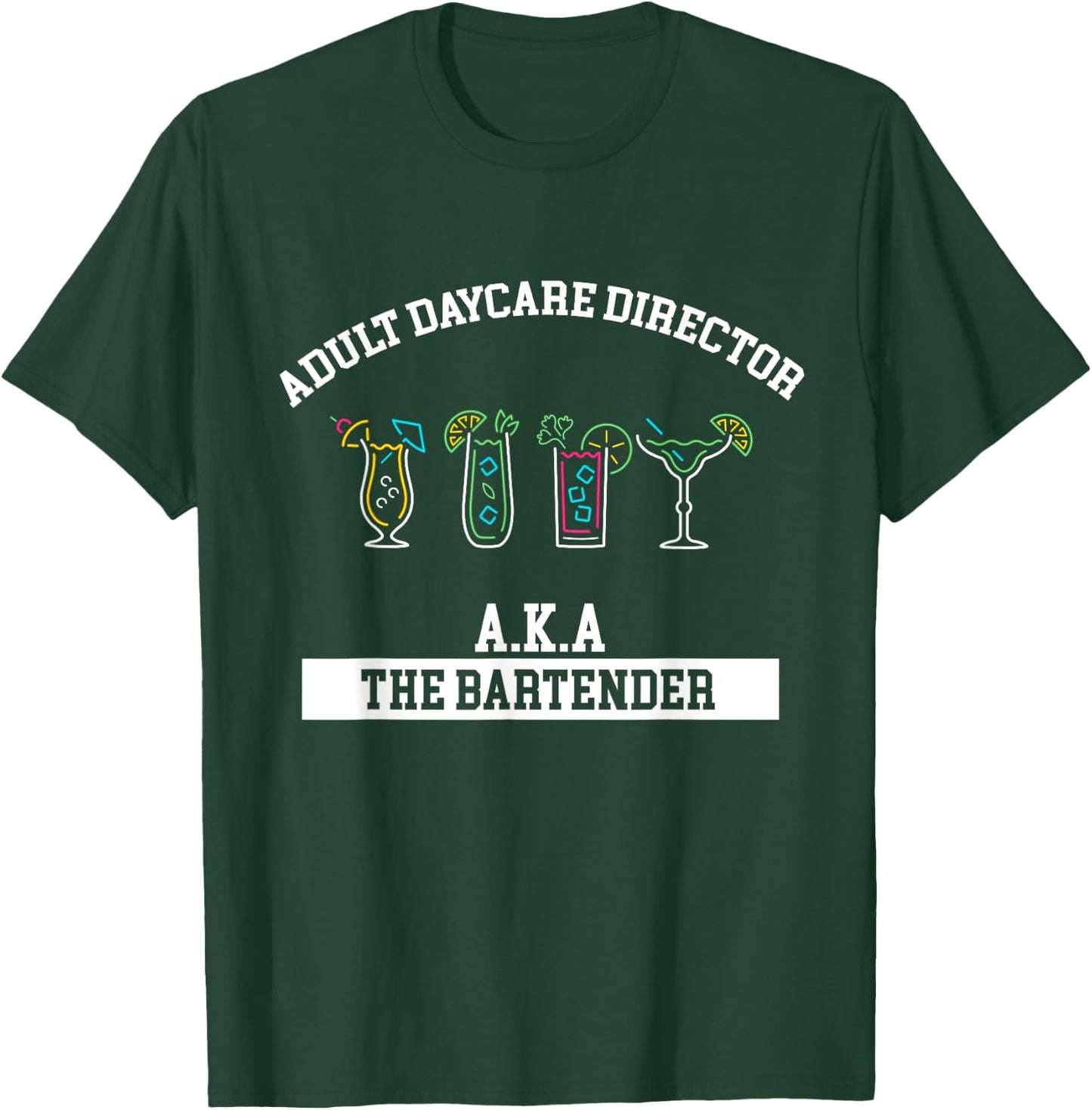 Bartender Adult Daycare Director Aka Bartender Bartending T-Shirt - T-Shirt | Forest