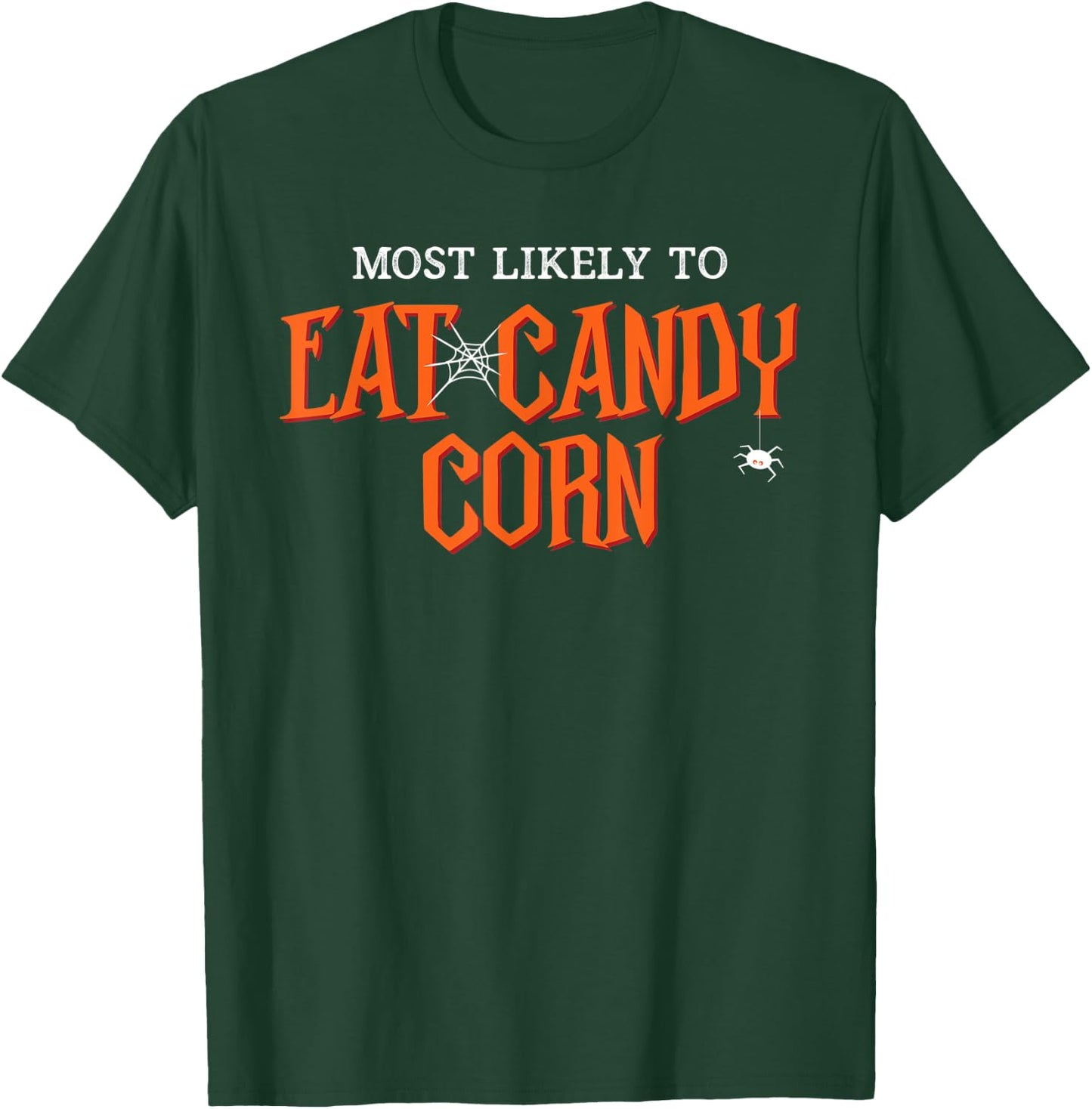 Most Likely To Eat Candy Corn Funny Halloween T-Shirt - T-Shirt | Forest