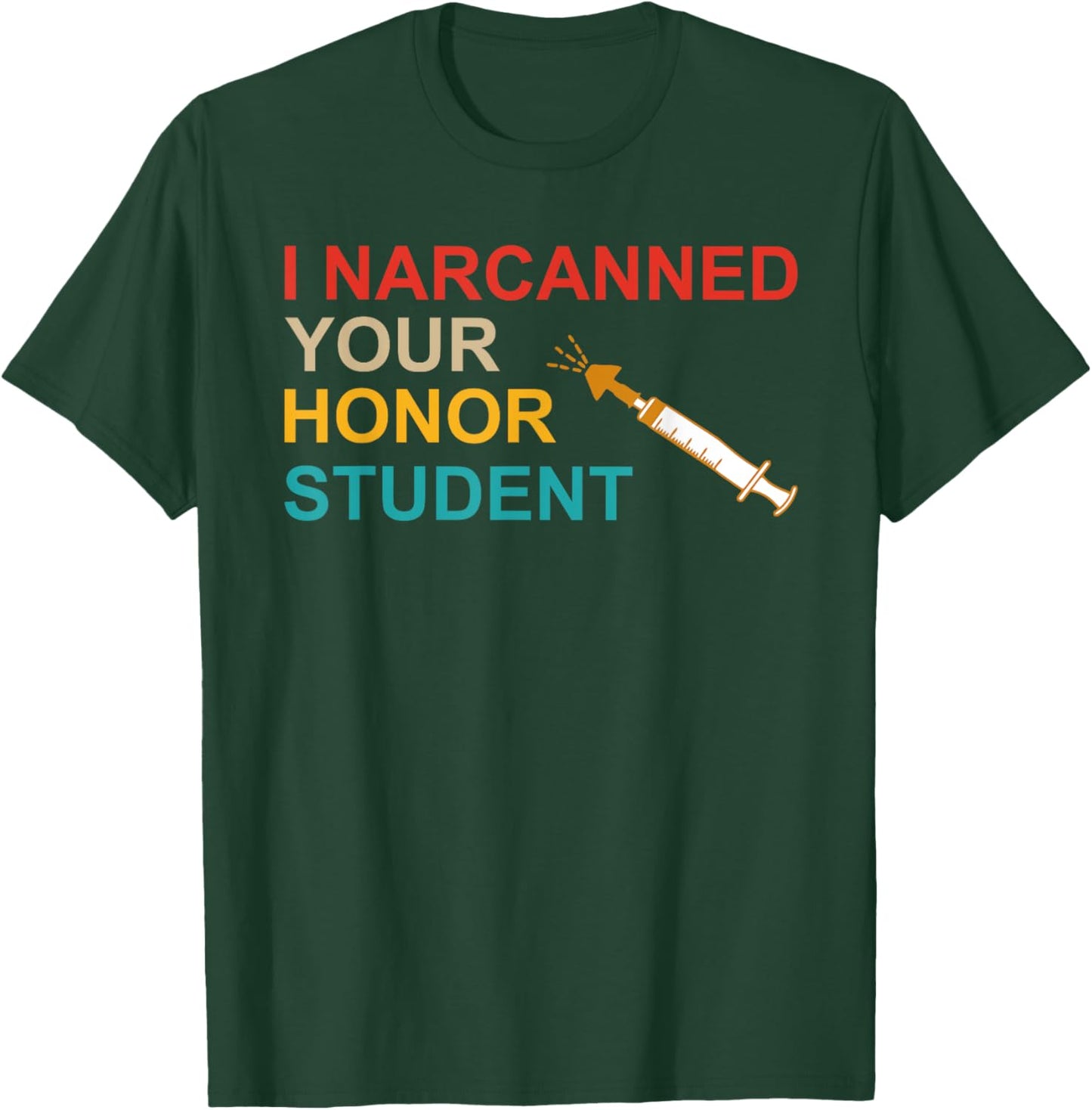 I Narcanned Your Honor Student Retro T-Shirt - T-Shirt | Forest