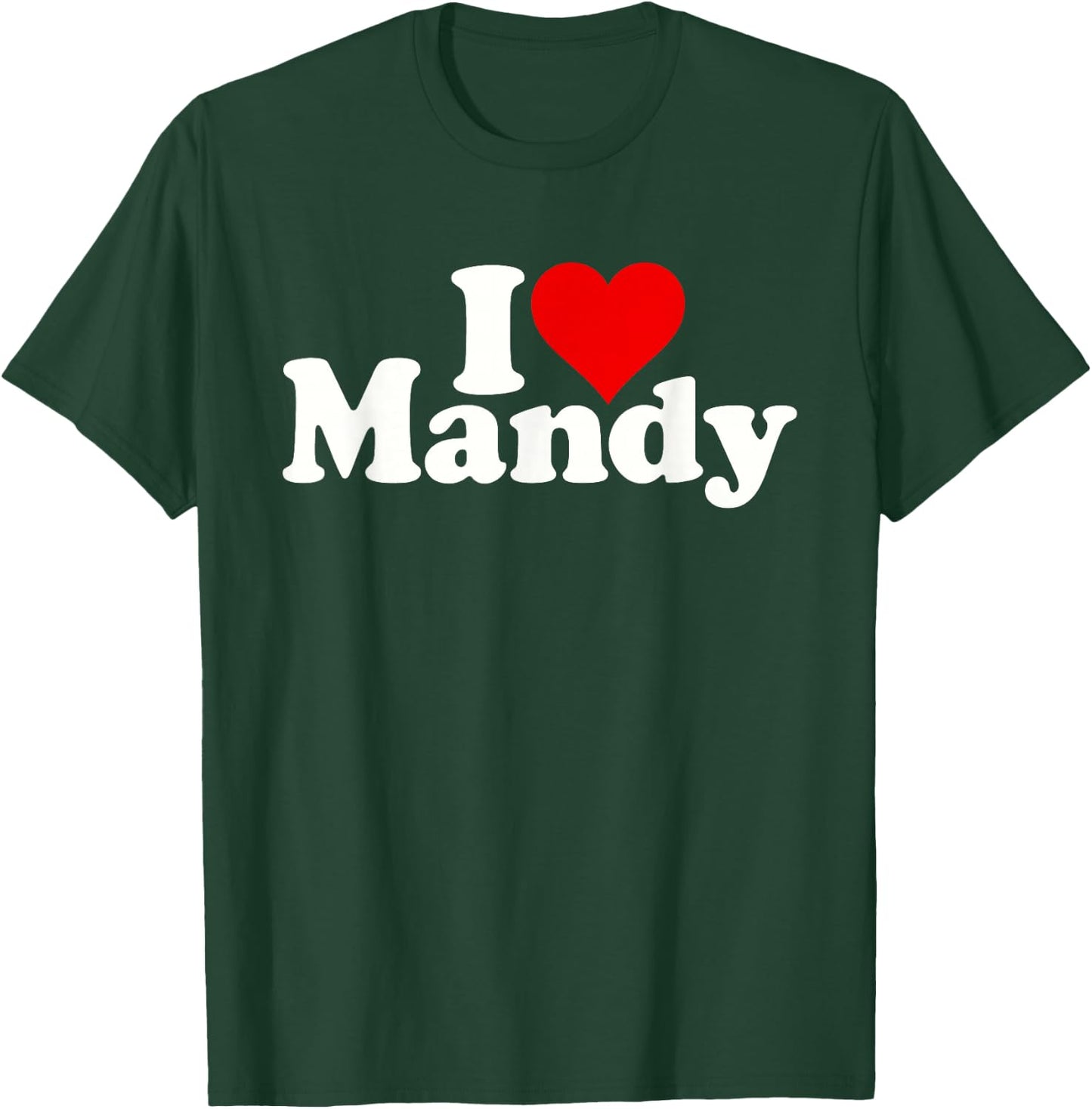 I Love Heart Mandy Amanda T-Shirt - T-Shirt | Forest