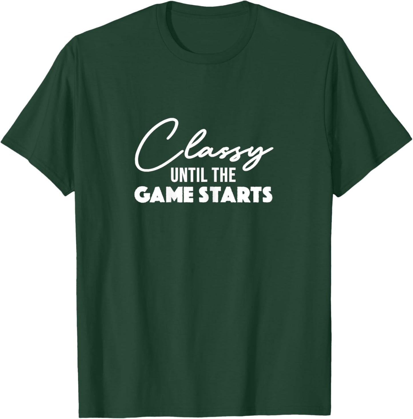 Classy Until The Game Starts Football Mom T-Shirt - T-Shirt | Forest