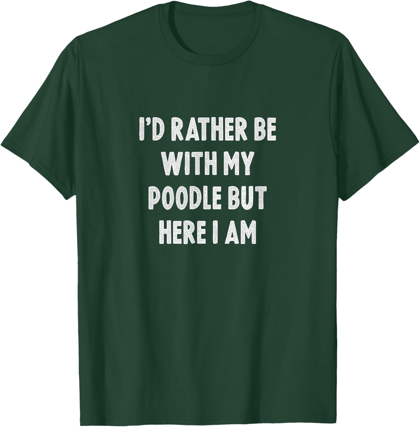 Rather Be With My Poodle Dog Lovers Men Women Poodle T-Shirt - T-Shirt | Forest