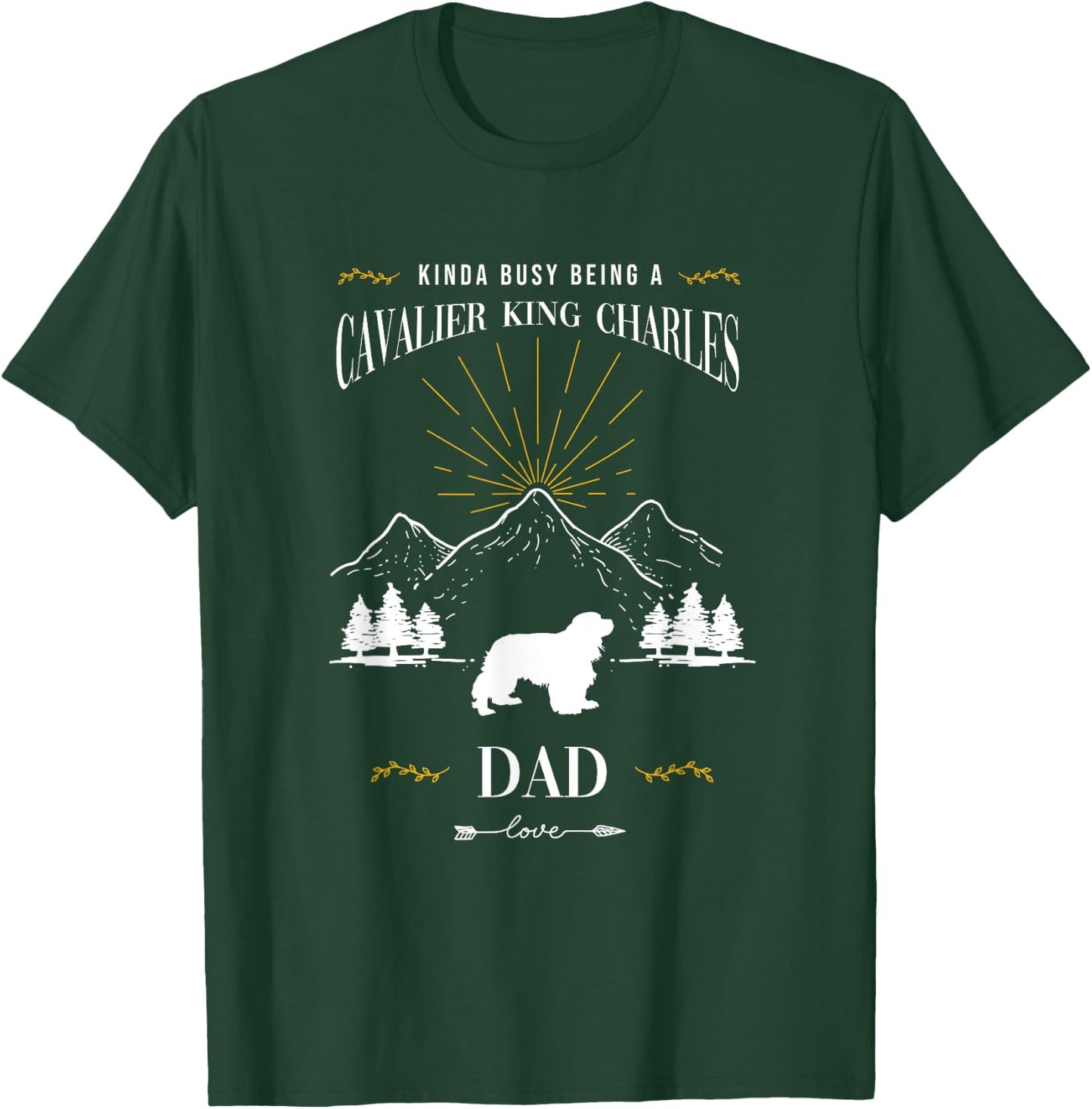 Kinda Busy Being a Cavalier King Charles Spaniel Dad T-Shirt - T-Shirt | Forest