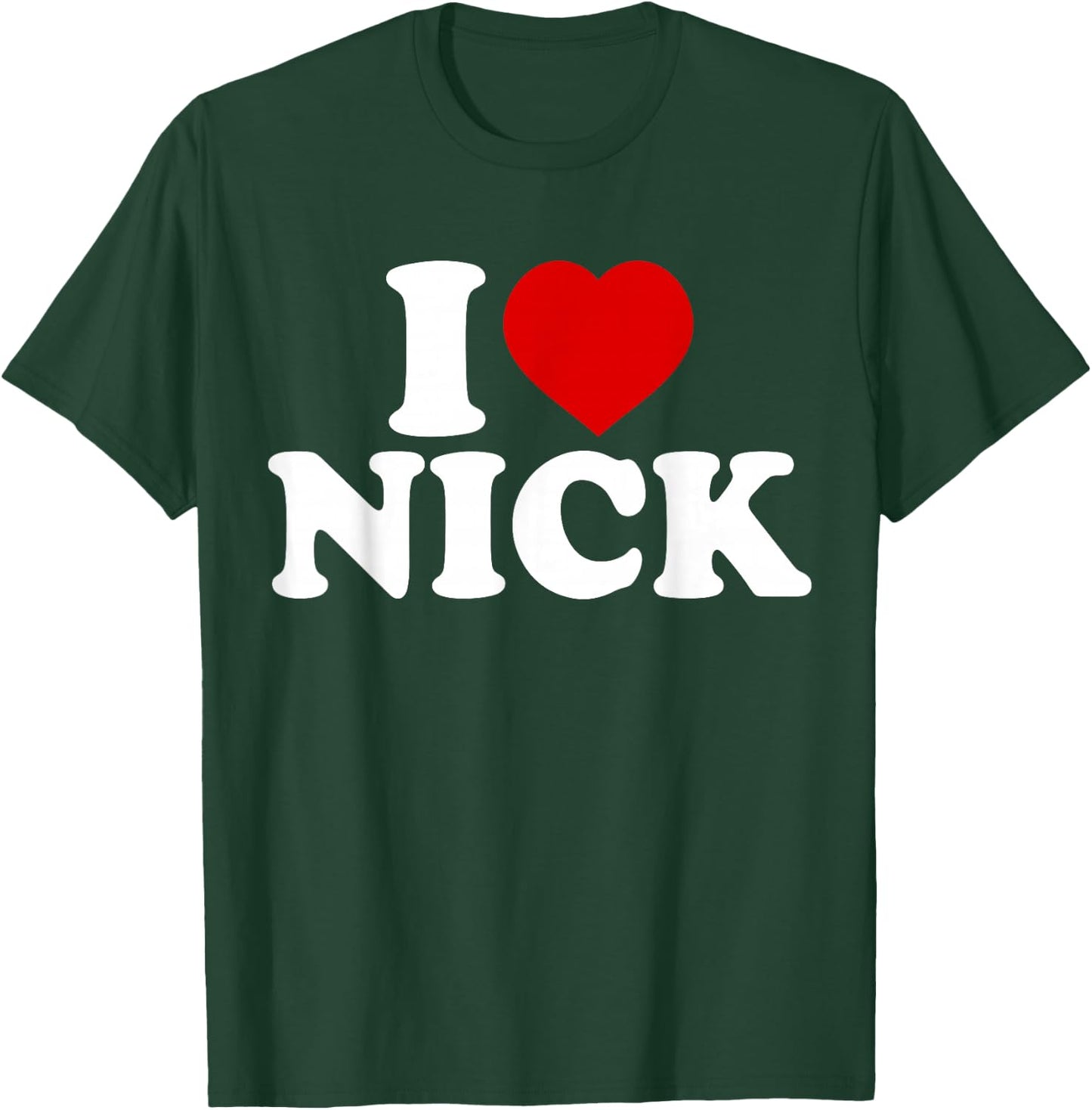 I Heart Nick First Name I Love Nick Personalized Stuff T-Shirt - T-Shirt | Forest