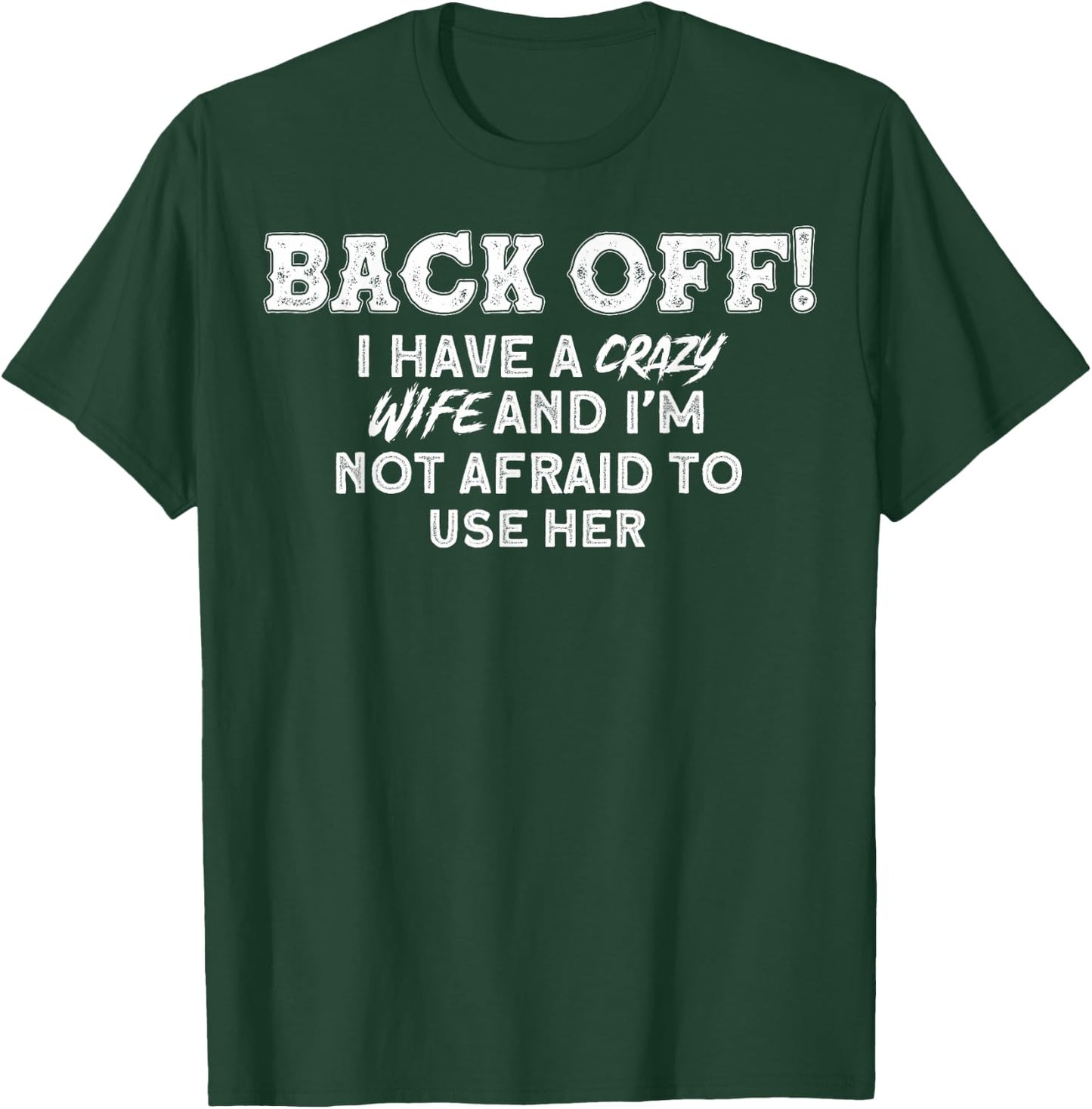 Crazy Wife I Have A Crazy Wife T-Shirt - T-Shirt | Forest