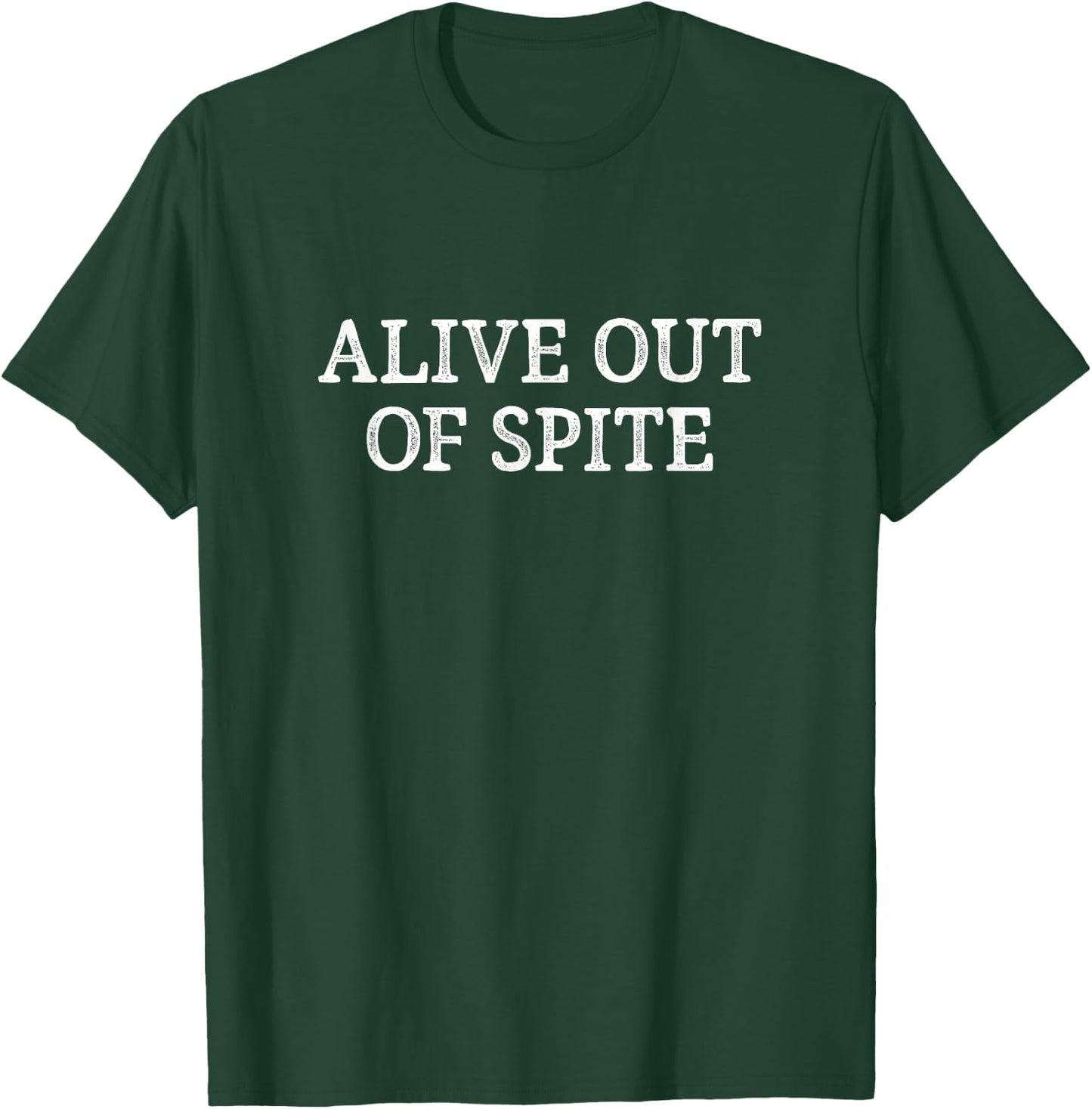 Alive Out Of Spite - Vintage Style T-Shirt - T-Shirt | Forest