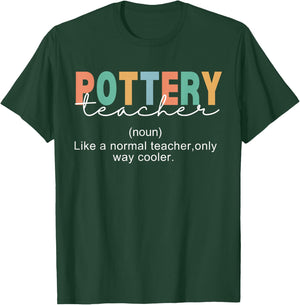 Pottery Teacher Definition Normal Only Cooler Ceramics T-Shirt - T-Shirt | Forest
