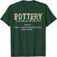 Pottery Teacher Definition Normal Only Cooler Ceramics T-Shirt - T-Shirt | Forest