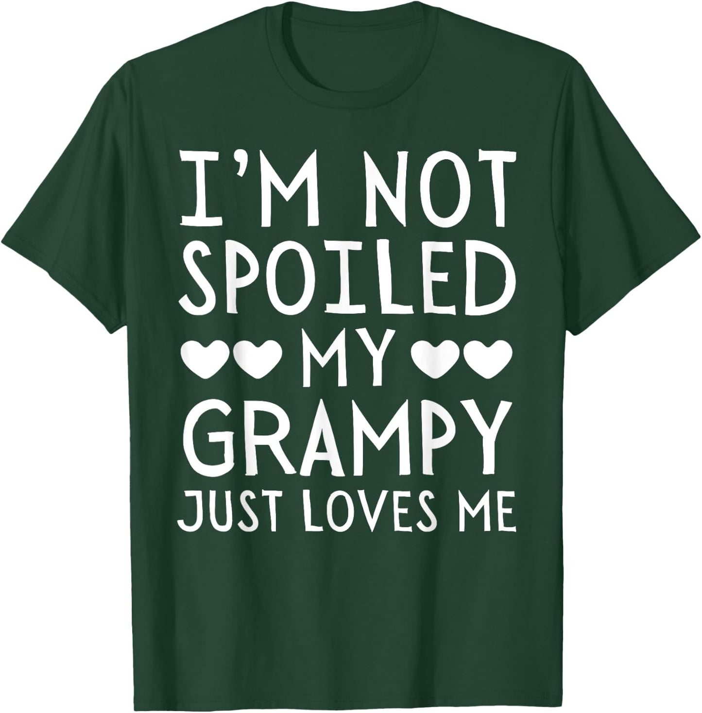I'm Not Spoiled My Grampy Just Loves Me Funny Grandchild T-Shirt - T-Shirt | Forest
