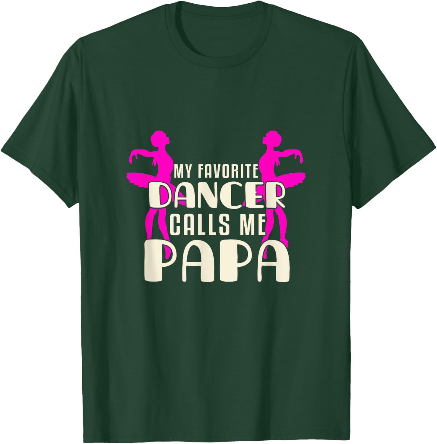 Cute Dance Grandpa Fun My Favorite Dancer Calls Me Papa T-Shirt - T-Shirt | Forest
