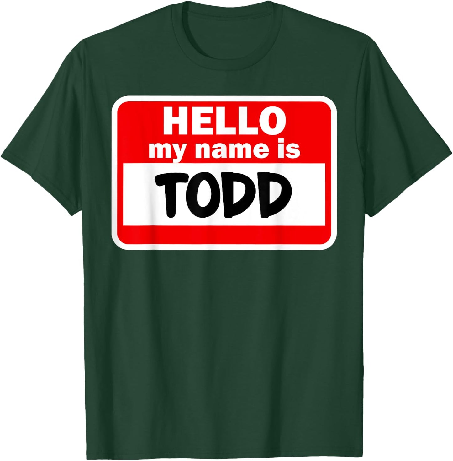 Todd Hello Hi My Name Is Name On Custom T-Shirt - T-Shirt | Forest