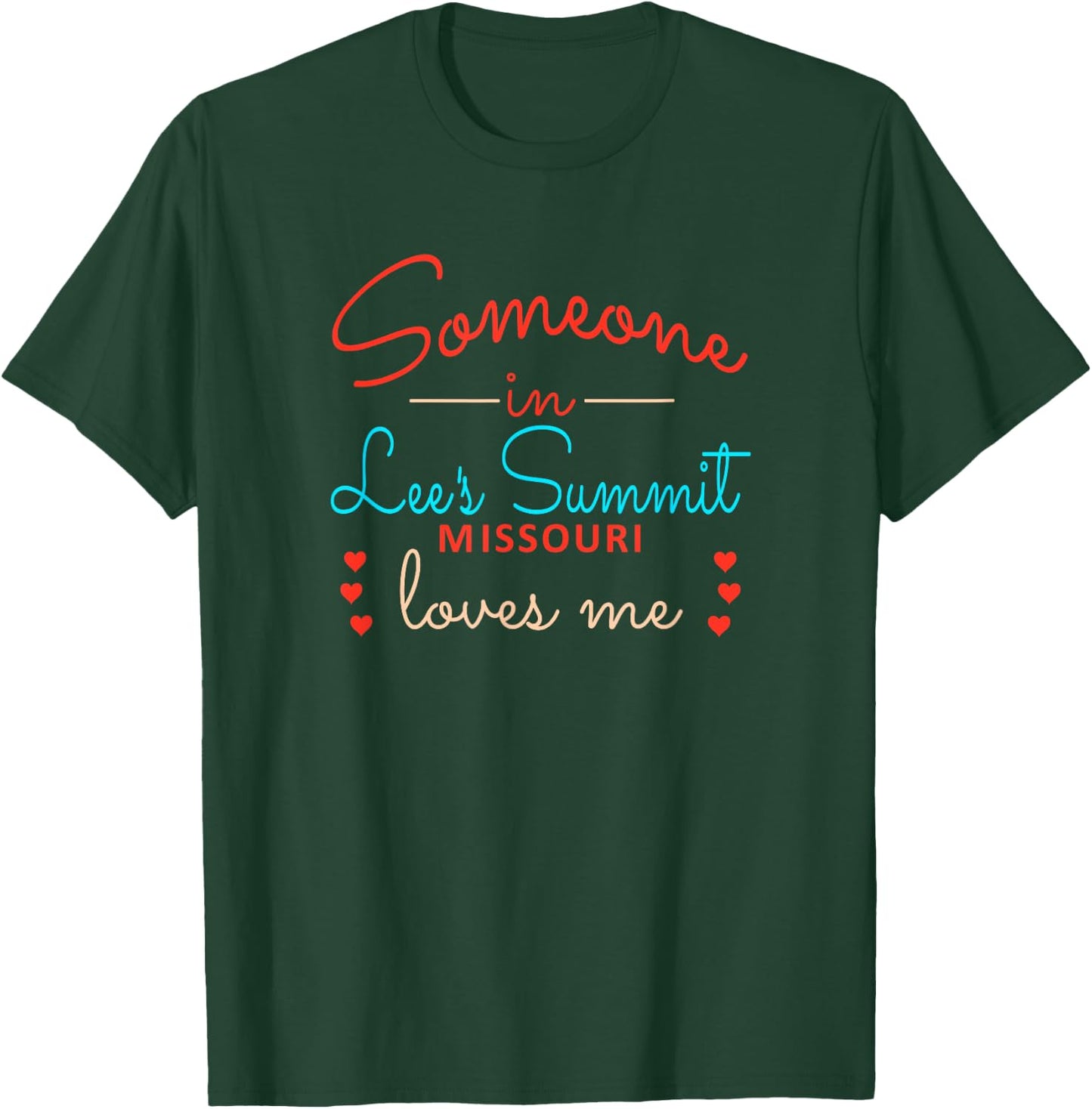 Someone in Lees Summit Missouri Loves Me T-Shirt - T-Shirt | Forest
