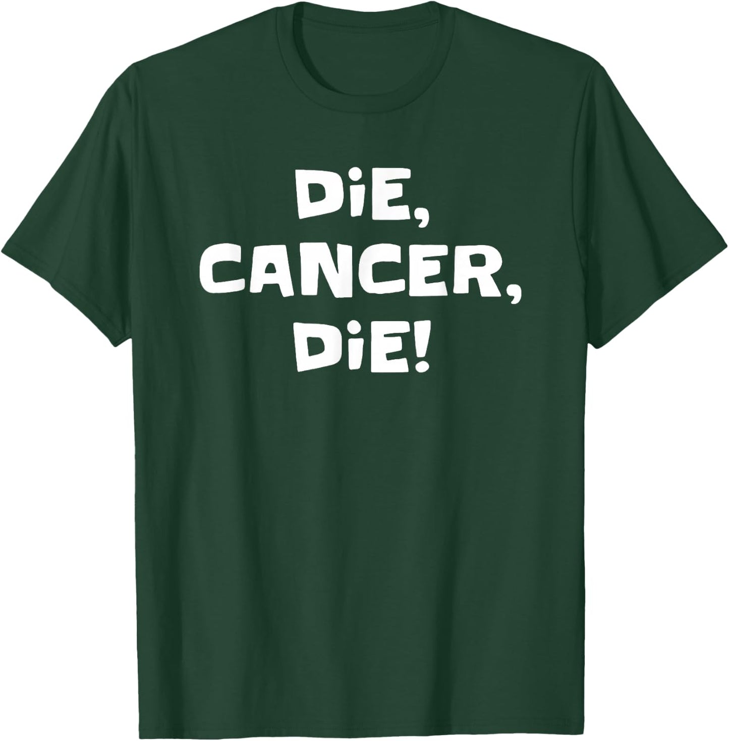 Die Cancer Die Funny Women T-Shirt - T-Shirt | Forest