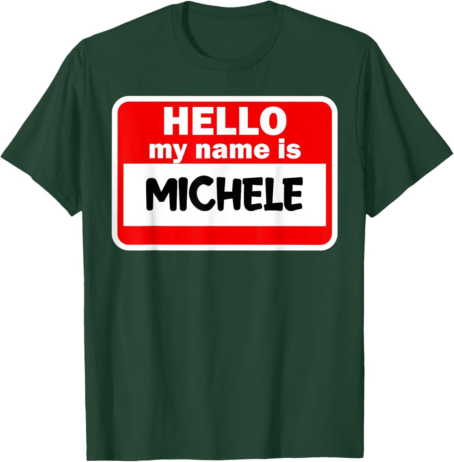 Michele Hello Hi My Name Is Name On Custom T-Shirt - T-Shirt | Forest