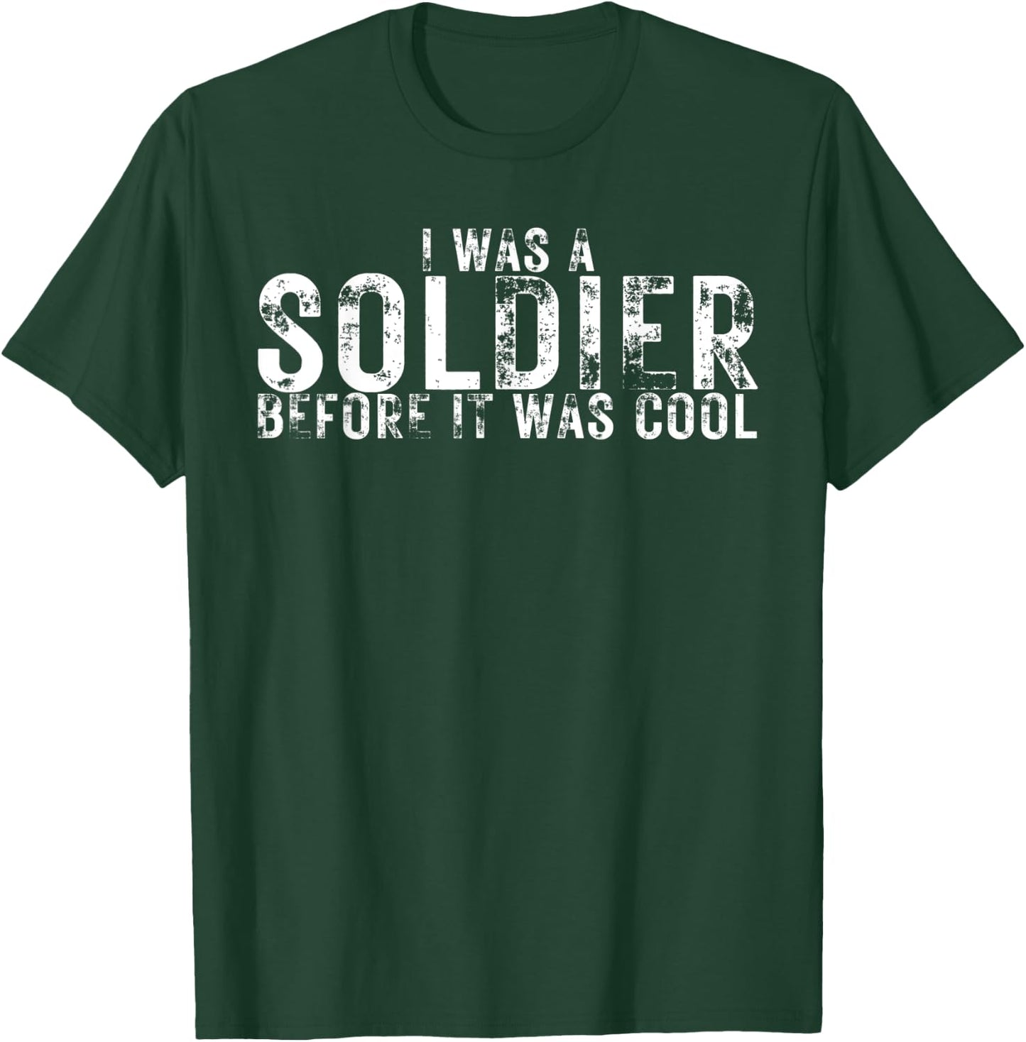 I Was a Soldier Before It Was Cool Funny Military Lover T-Shirt - T-Shirt | Forest