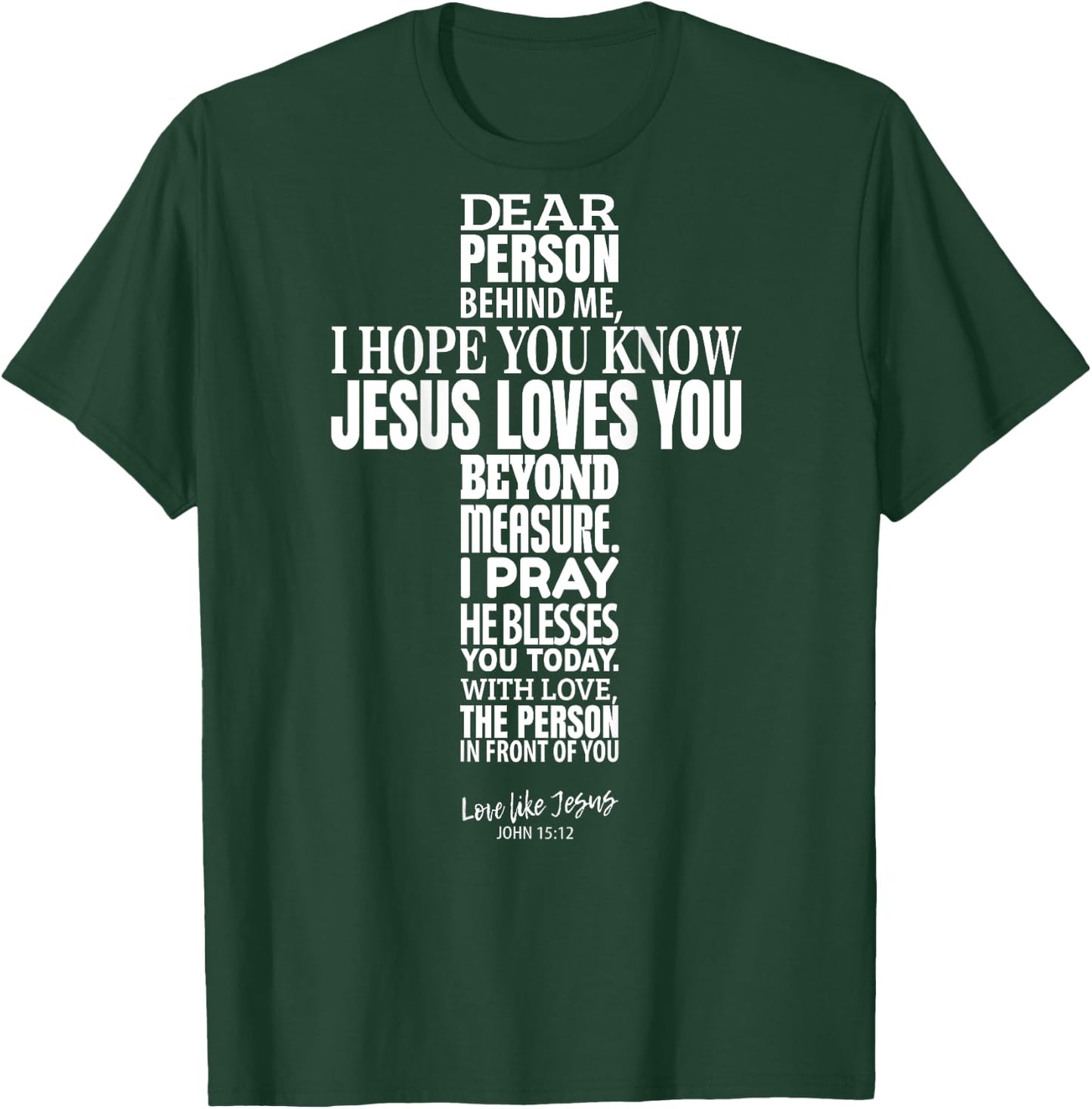 Dear Person Behind Me - I Hope You Know Jesus Loves You T-Shirt - T-Shirt | Forest