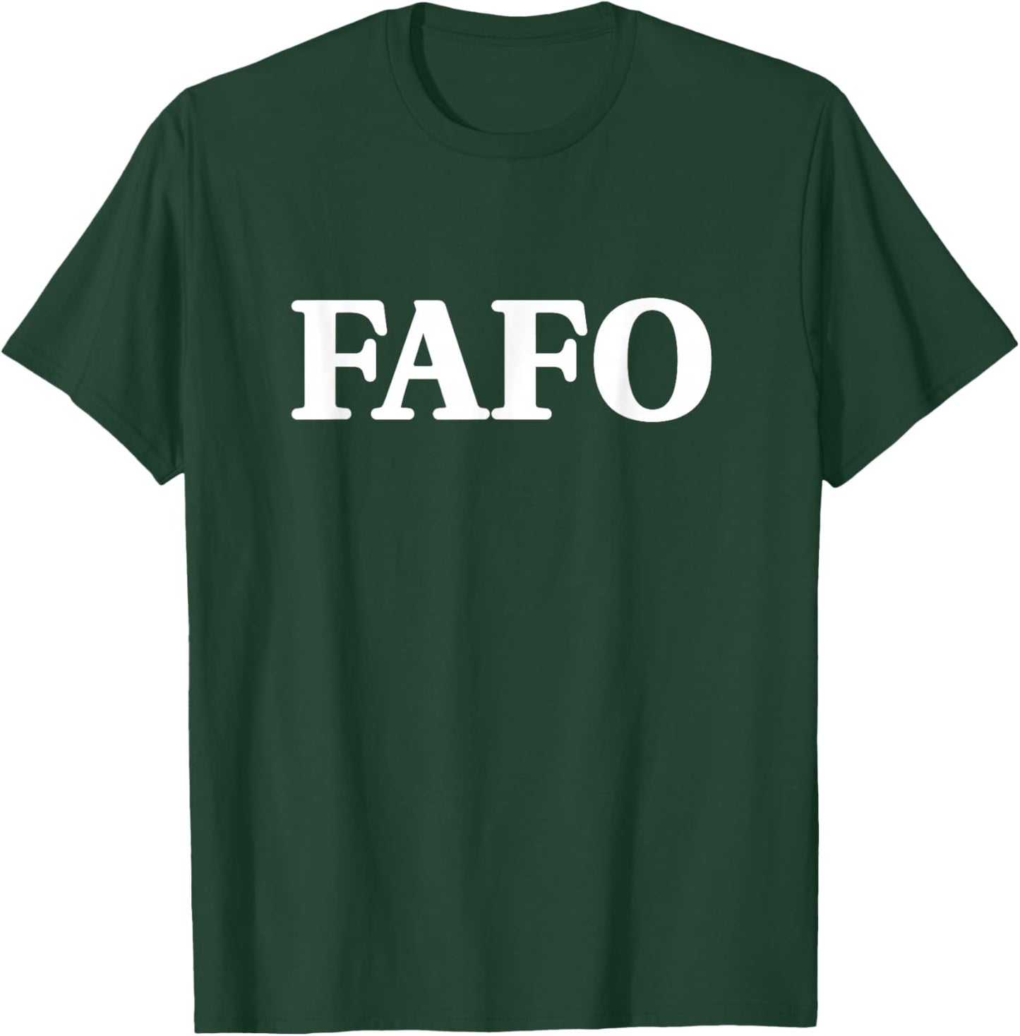 FAFO Fuck Around and Find Out Funny Saying T-Shirt - T-Shirt | Forest