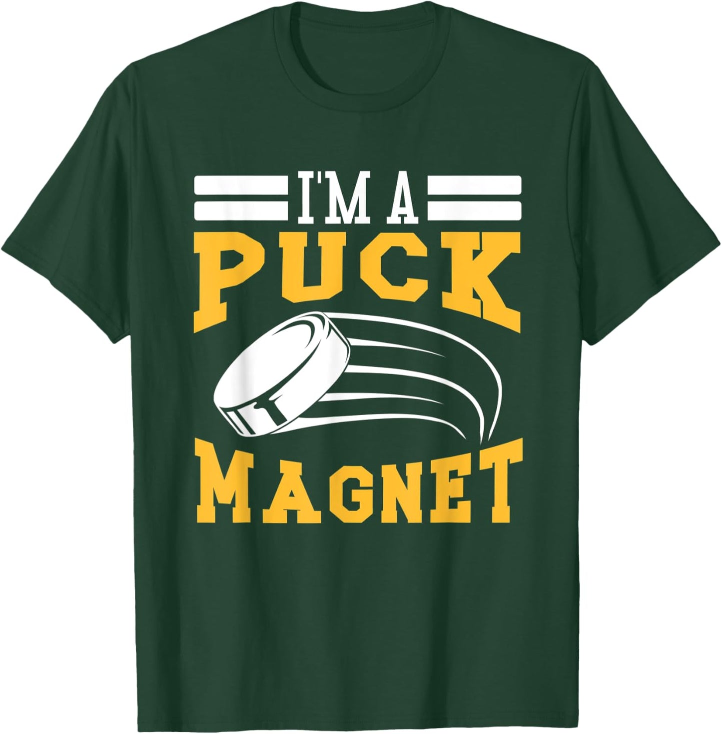 Hockey I'm A Puck Magnet T-Shirt - T-Shirt | Forest