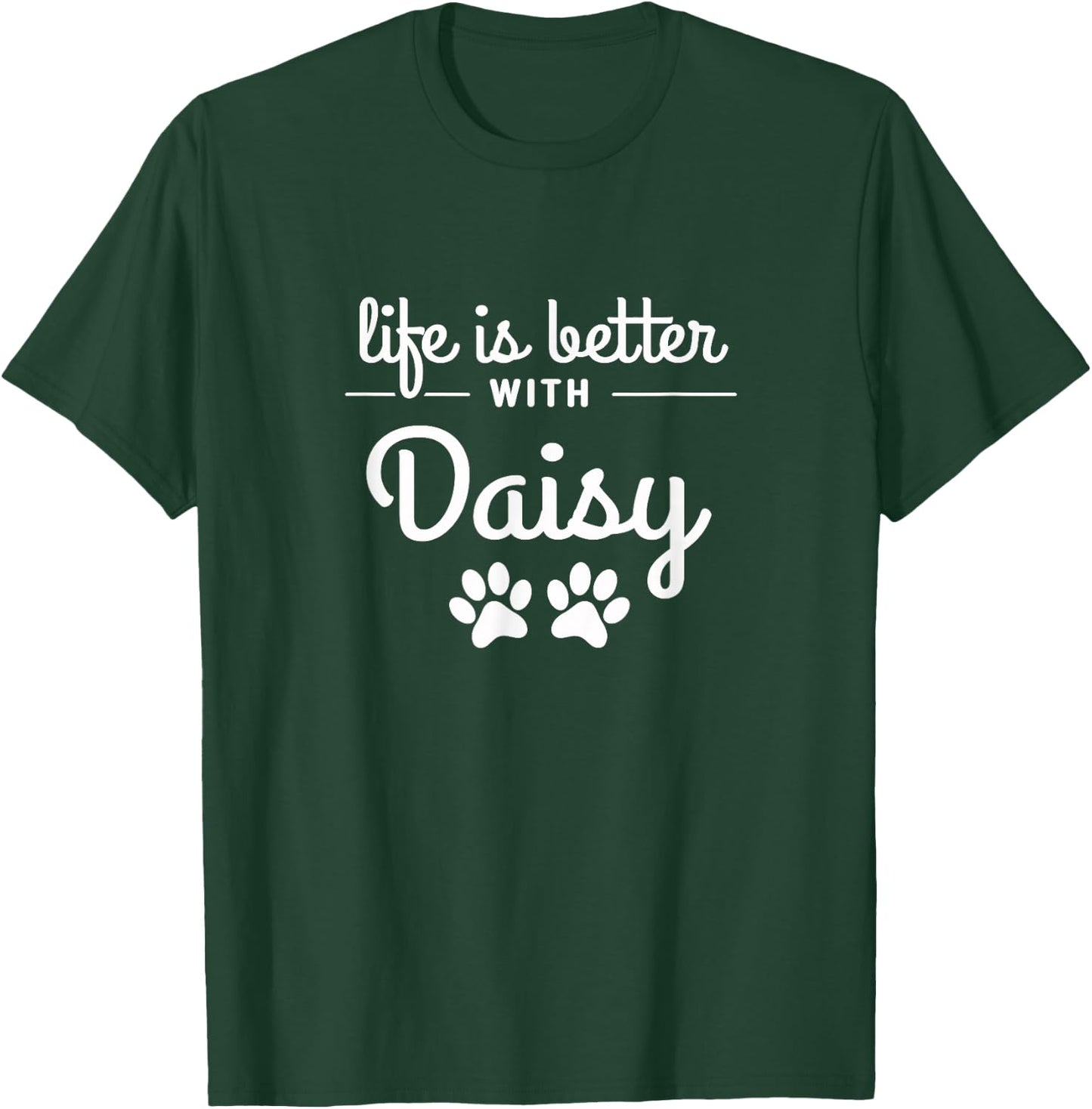 Life is Better with Daisy Pet Lovers Dog Cat Owners Men Women Girls Kids T-Shirt - T-Shirt | Forest
