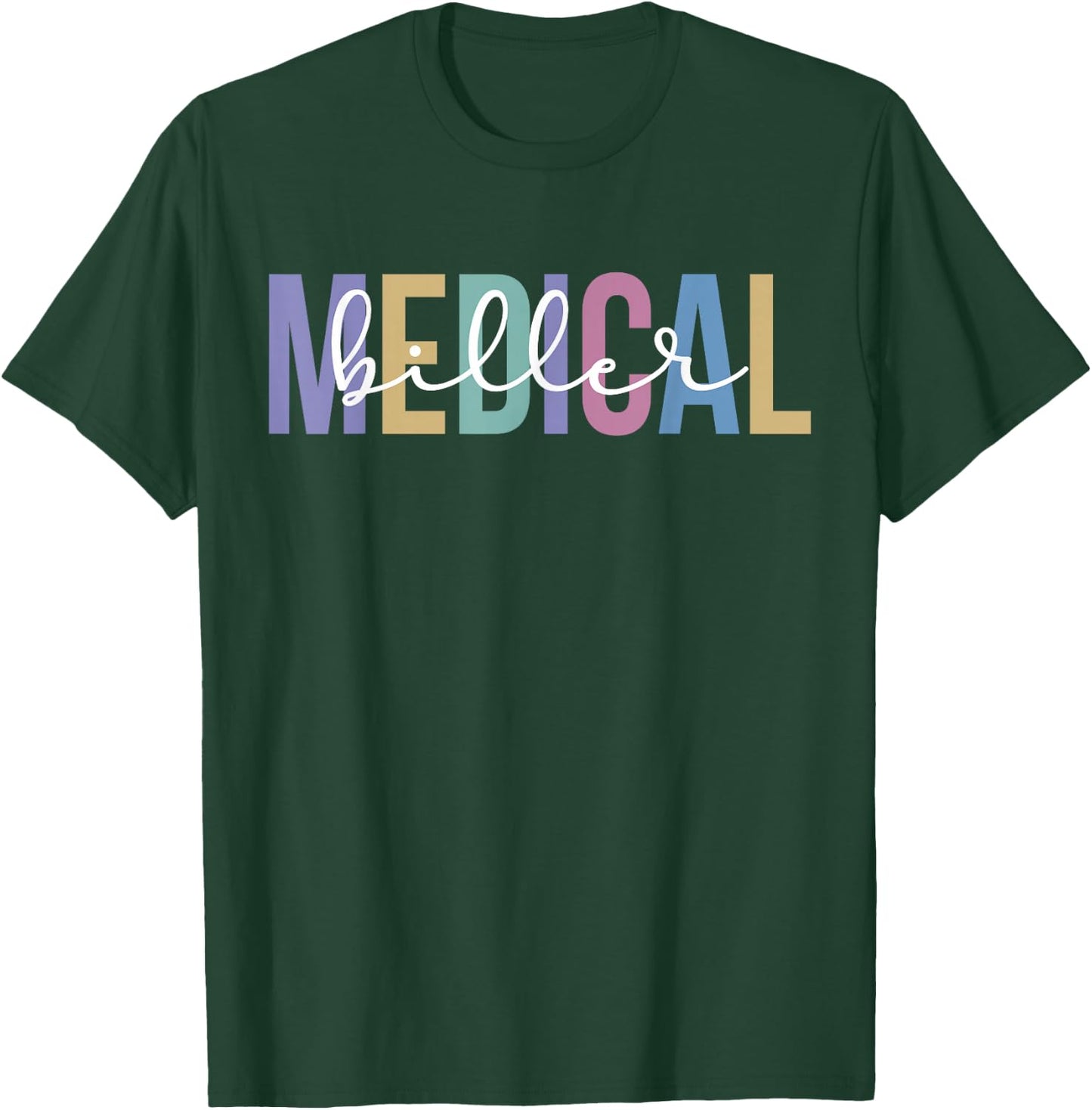 Medical Biller Appreciation Medical Billing Specialist T-Shirt - T-Shirt | Forest