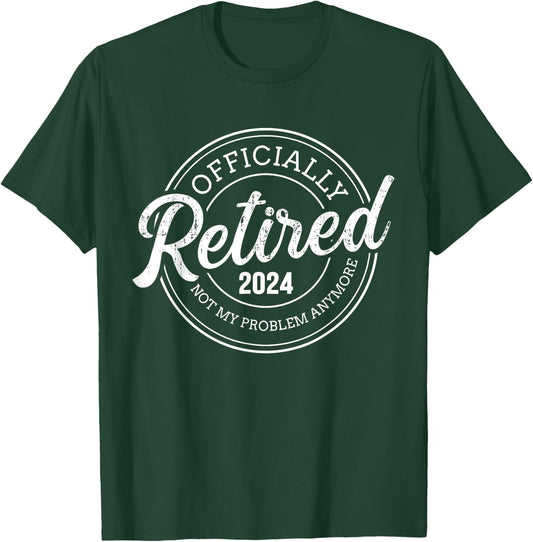 Retired 2024 not my problem anymore retirement T-Shirt - T-Shirt | Forest