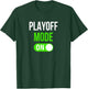 Funny Sports Playoff Mode On Competition Playoffs T-Shirt - T-Shirt | Forest