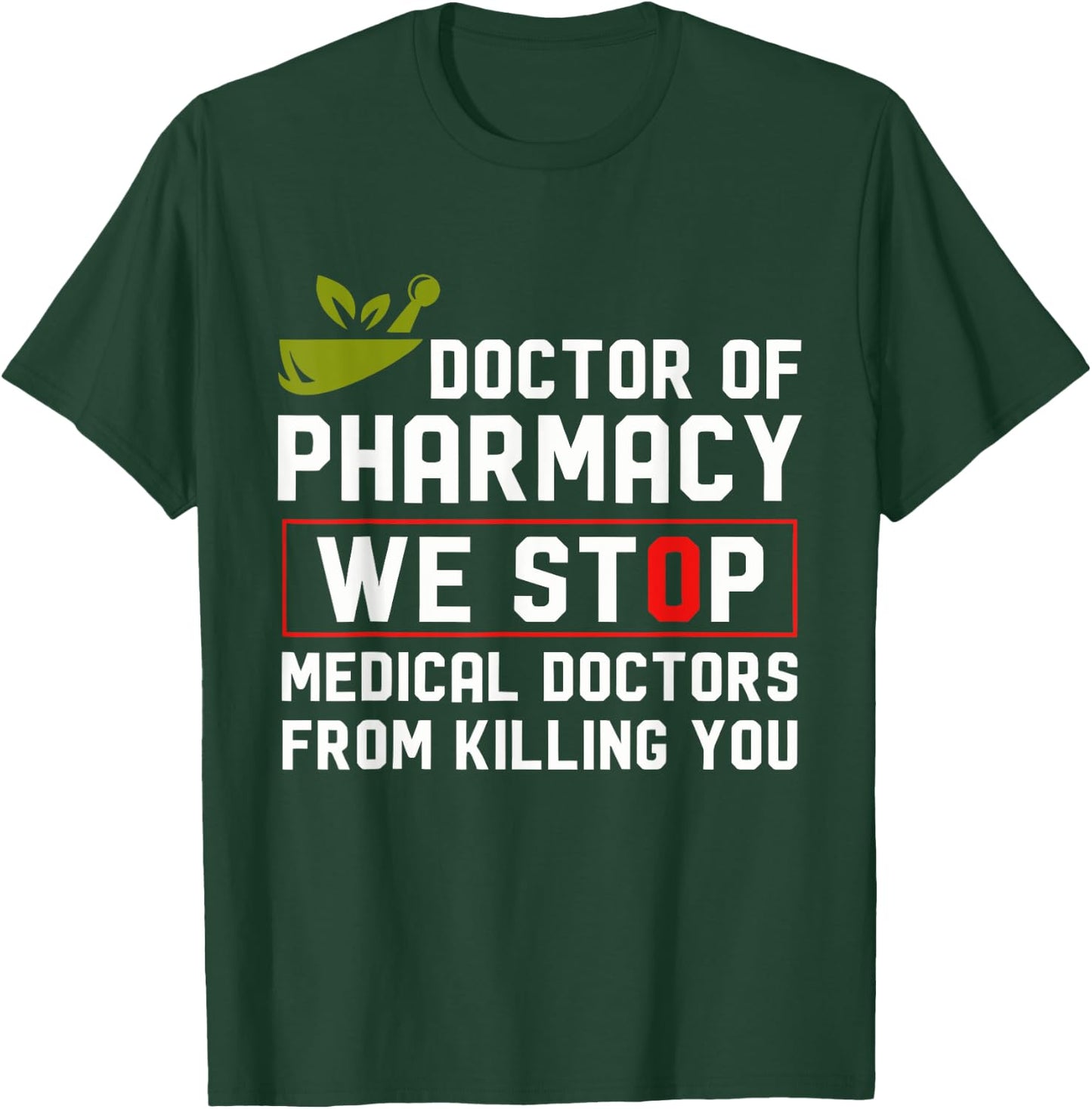Doctor Of Pharmacy We Stop Medical Doctors From Killing You T-Shirt - T-Shirt | Forest