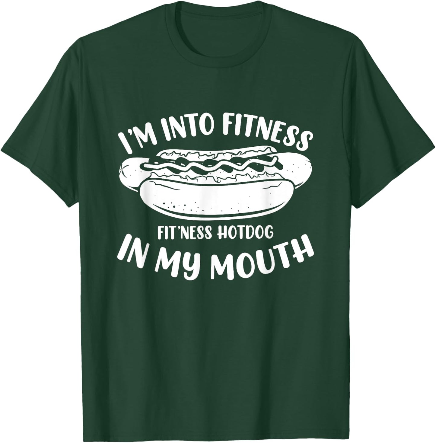 Funny Fitness Hot Dog in my mouth for Hotdog T-Shirt - T-Shirt | Forest
