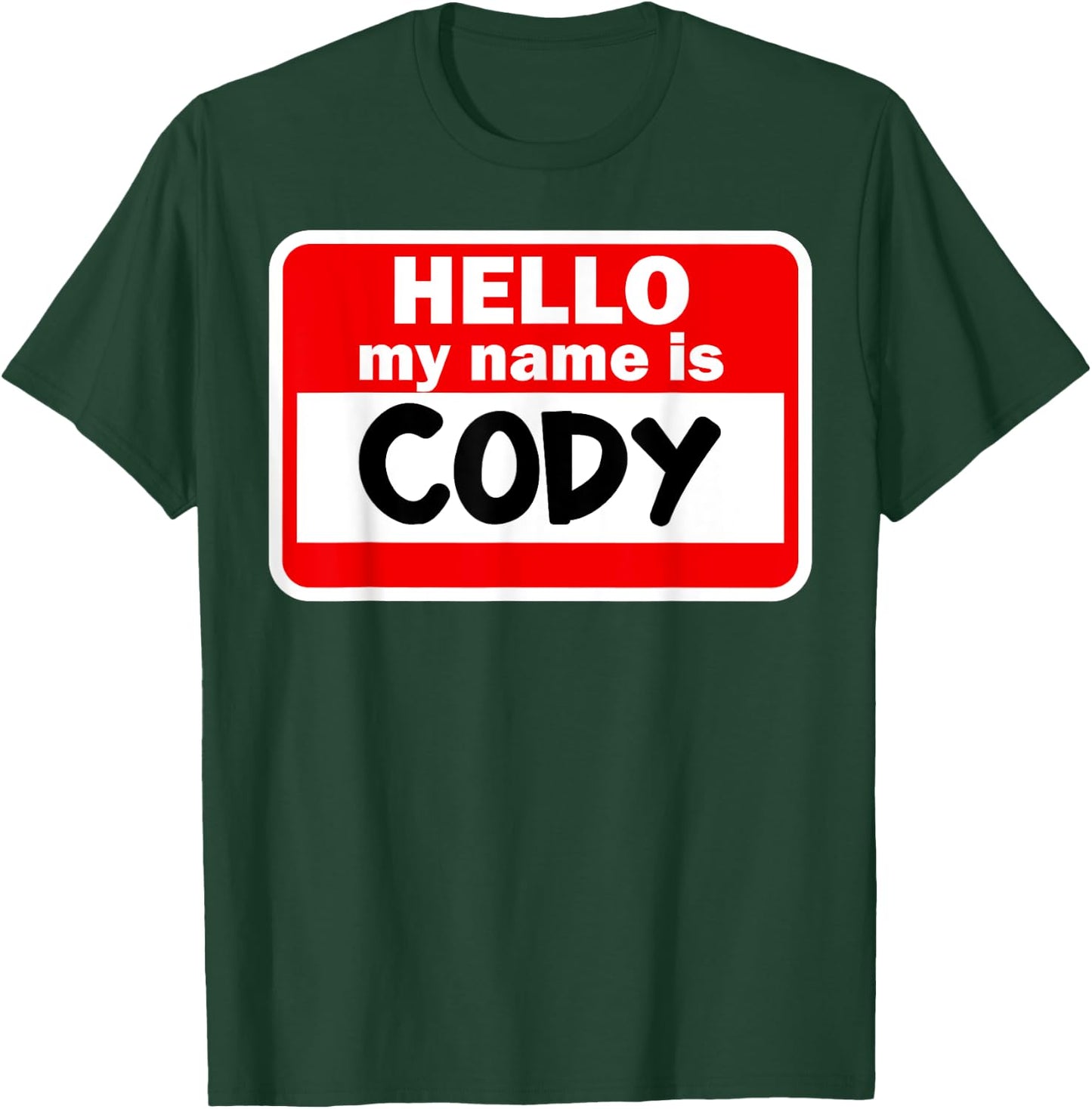 Cody Hello Hi My Name Is Name On Custom T-Shirt - T-Shirt | Forest