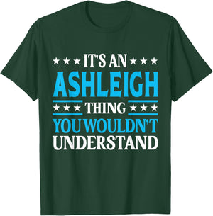 Ashleigh Thing Wouldn't Understand Girl Name Ashleigh T-Shirt - T-Shirt | Forest