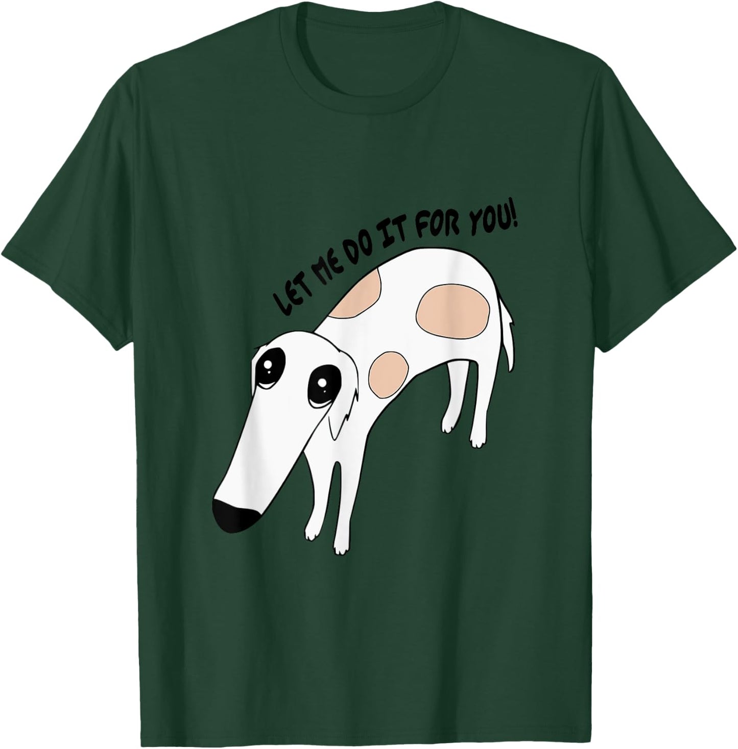 Cute Greyhound Whippet Saying Let Me Do It For You Funny Dog T-Shirt - T-Shirt | Forest