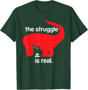 The Struggle is Real Dinosaur Fitness T Rex Gym Lover T-Shirt - T-Shirt | Forest