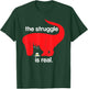 The Struggle is Real Dinosaur Fitness T Rex Gym Lover T-Shirt - T-Shirt | Forest