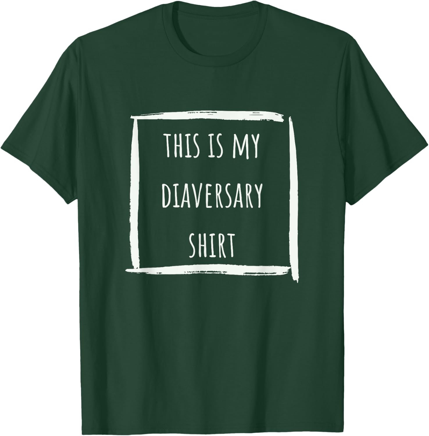 This is my diaversary shirt T-Shirt - T-Shirt | Forest
