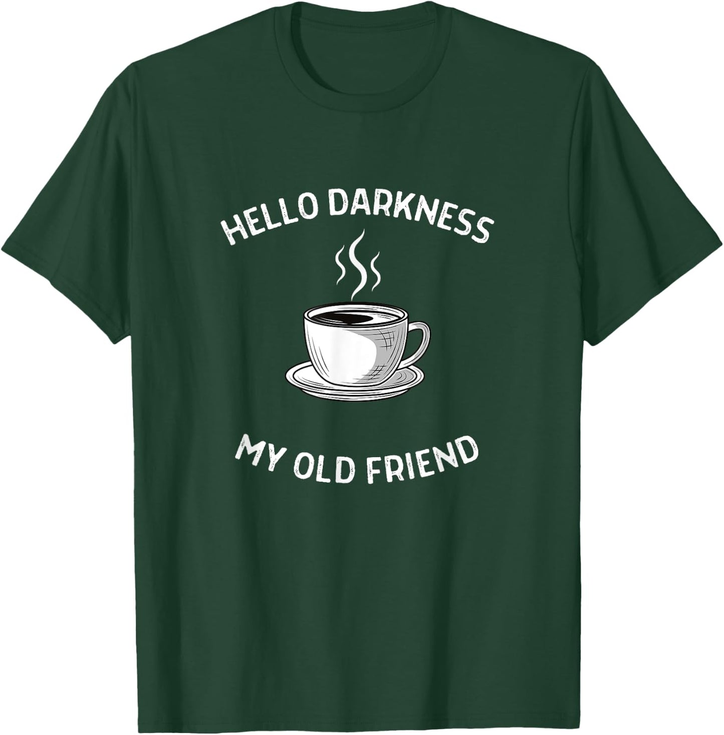 Hello Darkness My Old Friend Coffee T-Shirt - T-Shirt | Forest